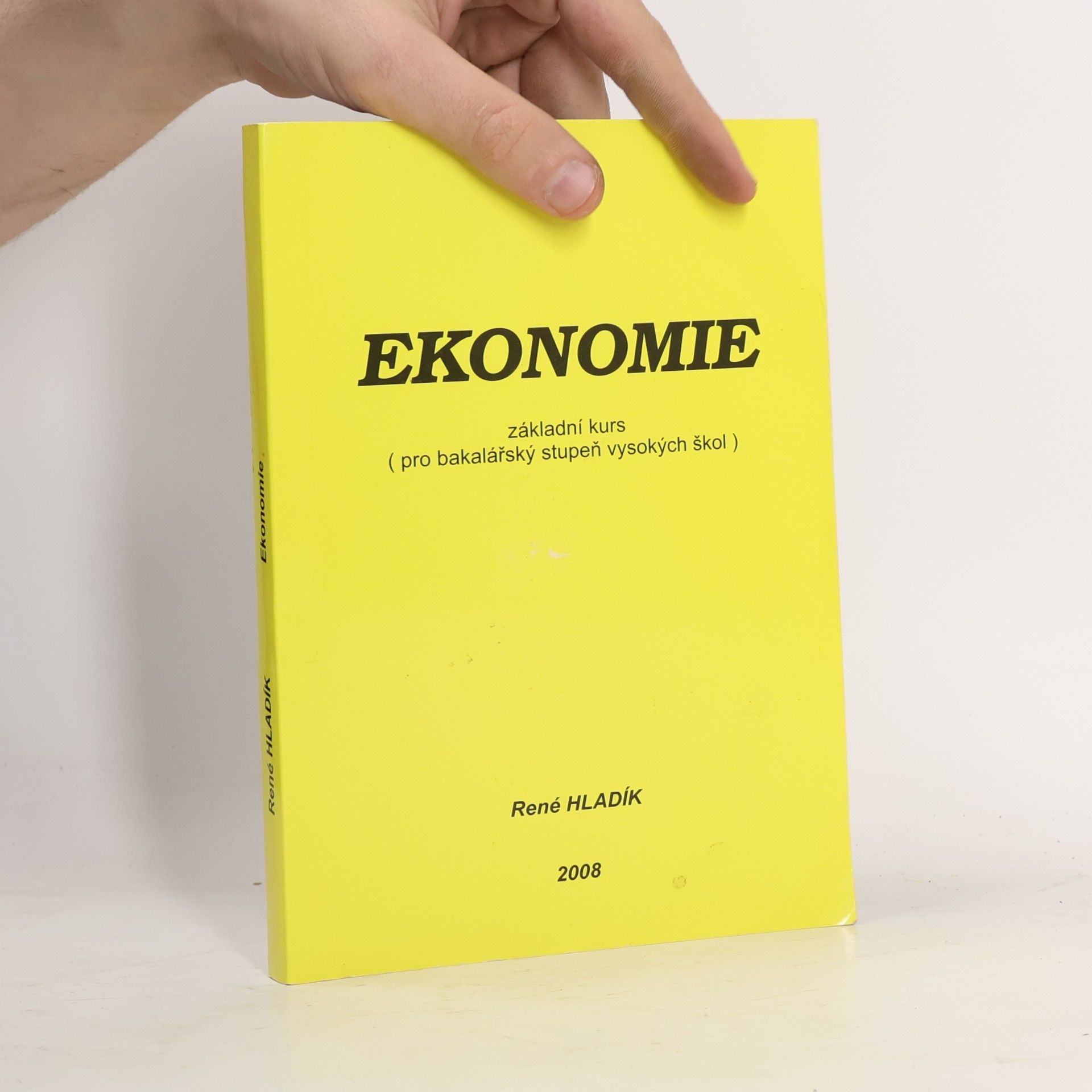 René Hladík Ekonomie. Základní kurs (pro bakalářský stupeň vysokých škol)