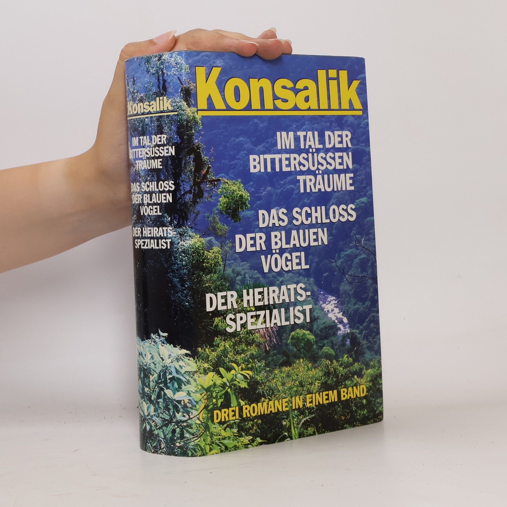 Heinz G. Konsalik Im Tal der bittersussen Traume. Das Schloss der blauen Vogel. Der Heiratsspezial