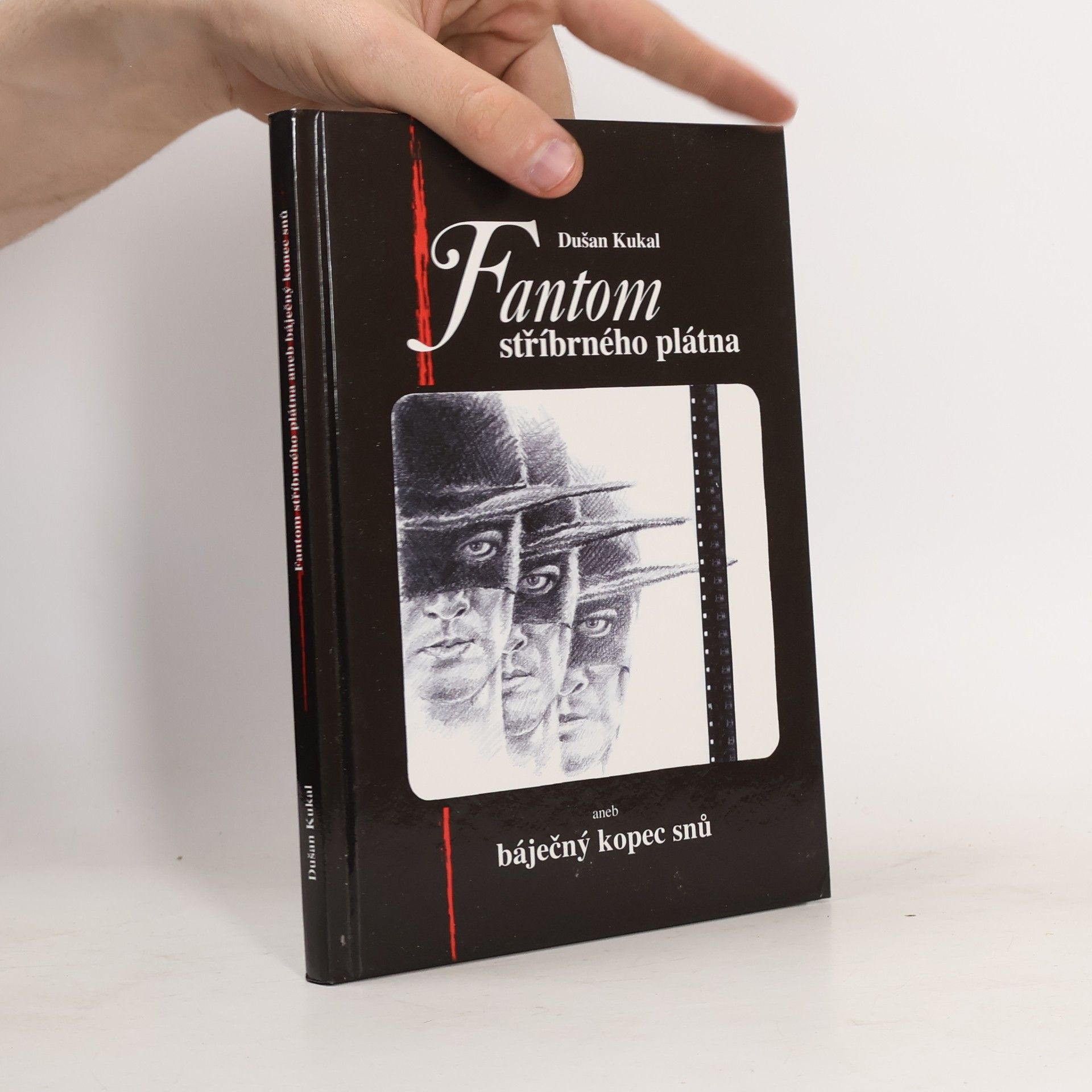 Dušan Kukal Fantom stříbrného plátna, aneb, Báječný kopec snů