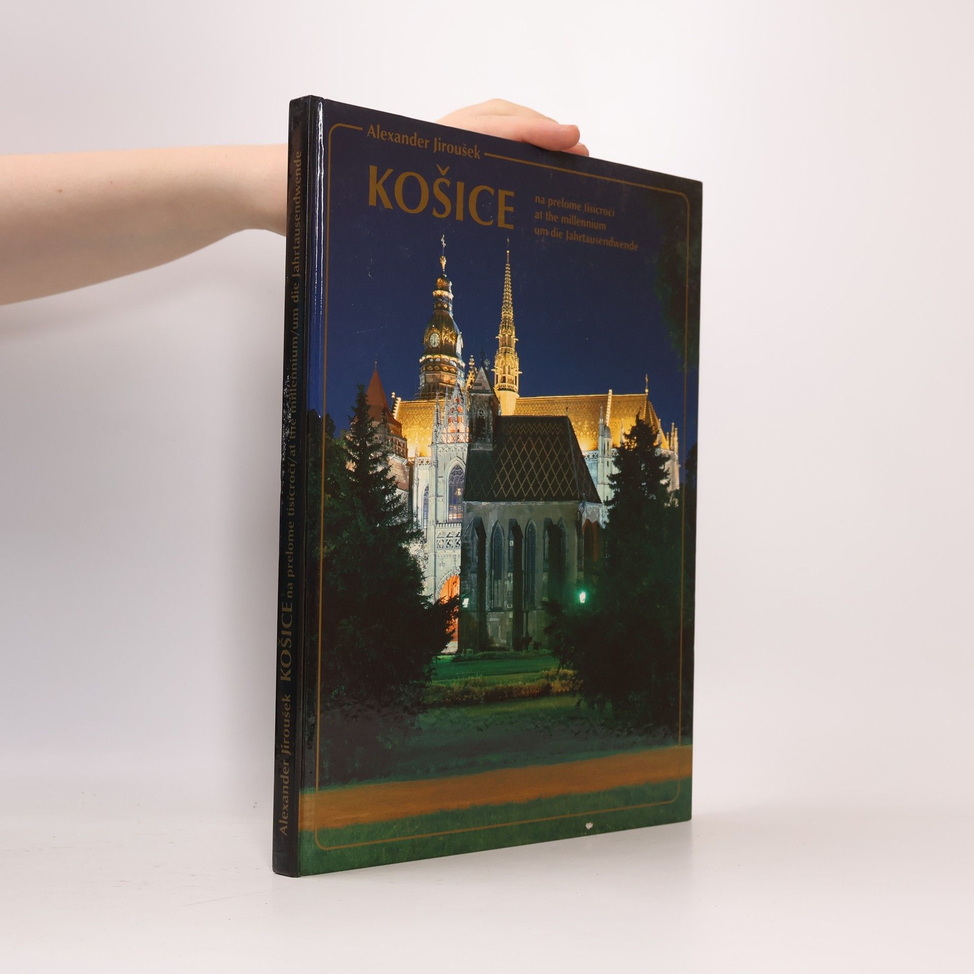 Alexander Jiroušek Košice na prelome tisícročí : Košice at the millennium : Košice um die Jahrtausendwende