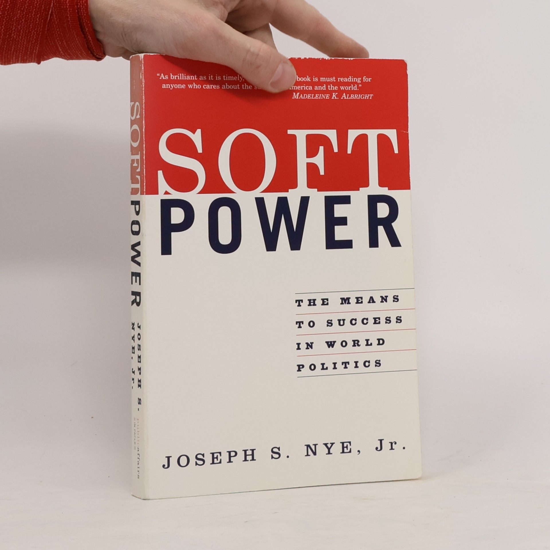 Joseph Nye Soft Power. The Means To Success in World Politics