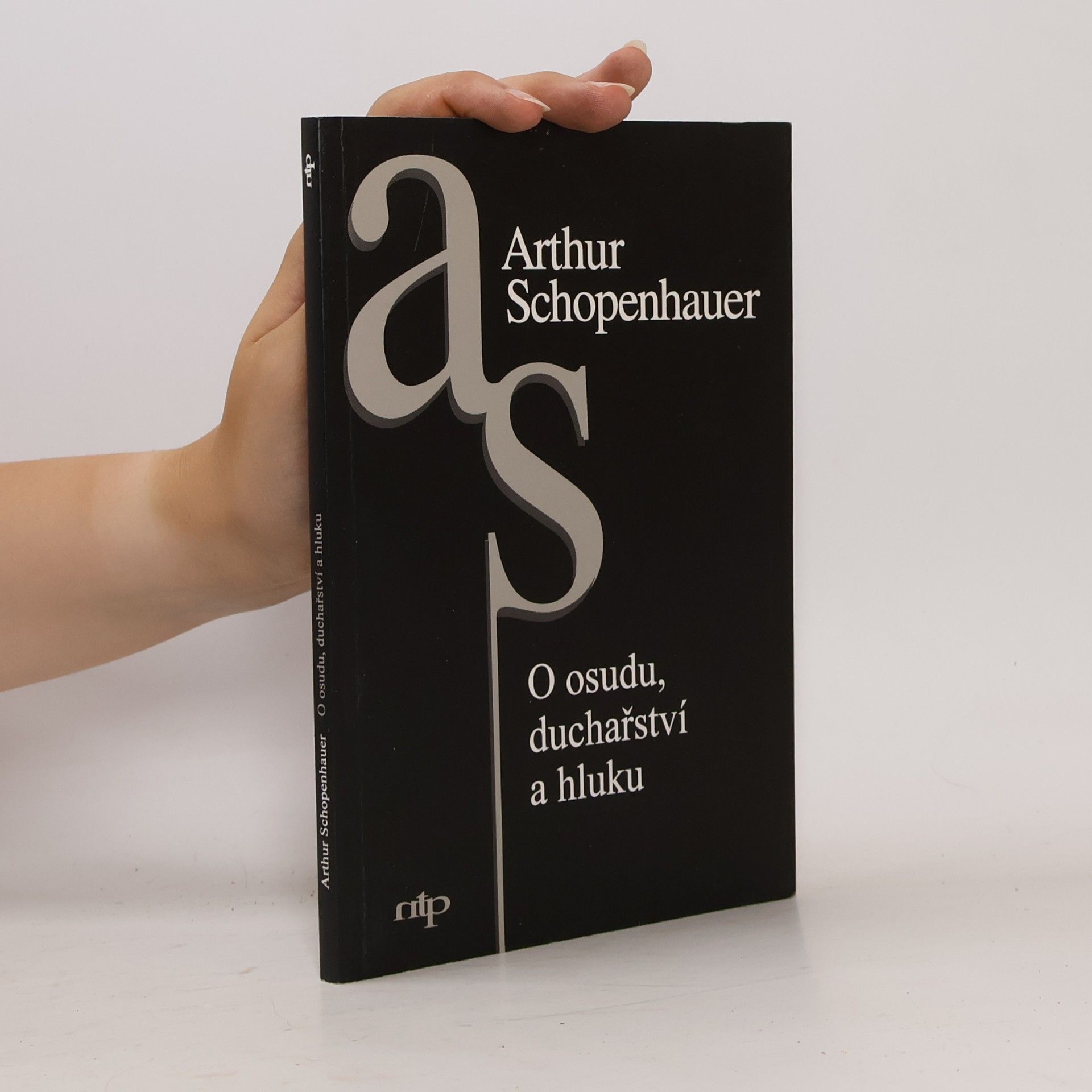 Arthur Schopenhauer O osudu, duchařství a hluku