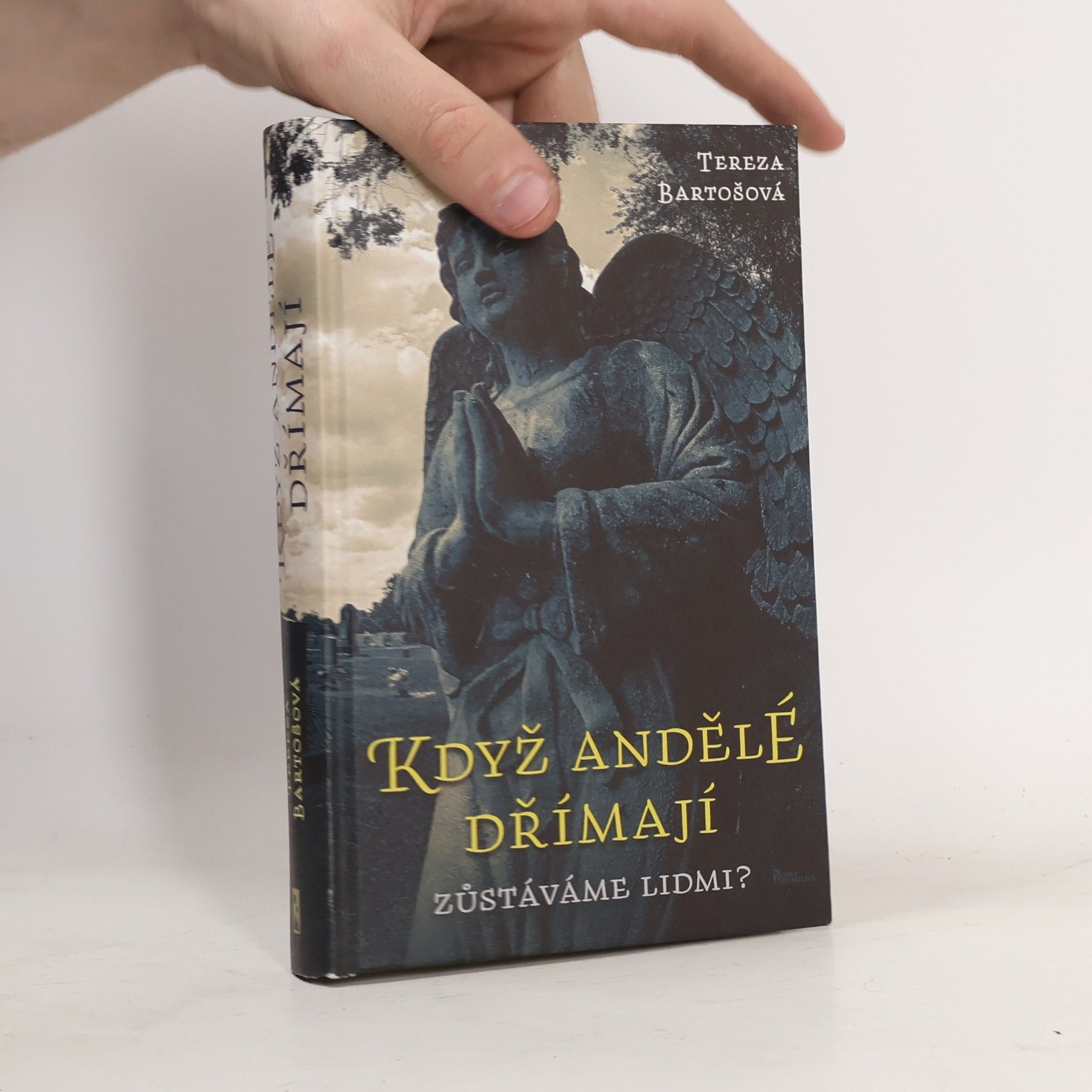 Tereza Bartošová Když andělé dřímají : zůstáváme lidmi?