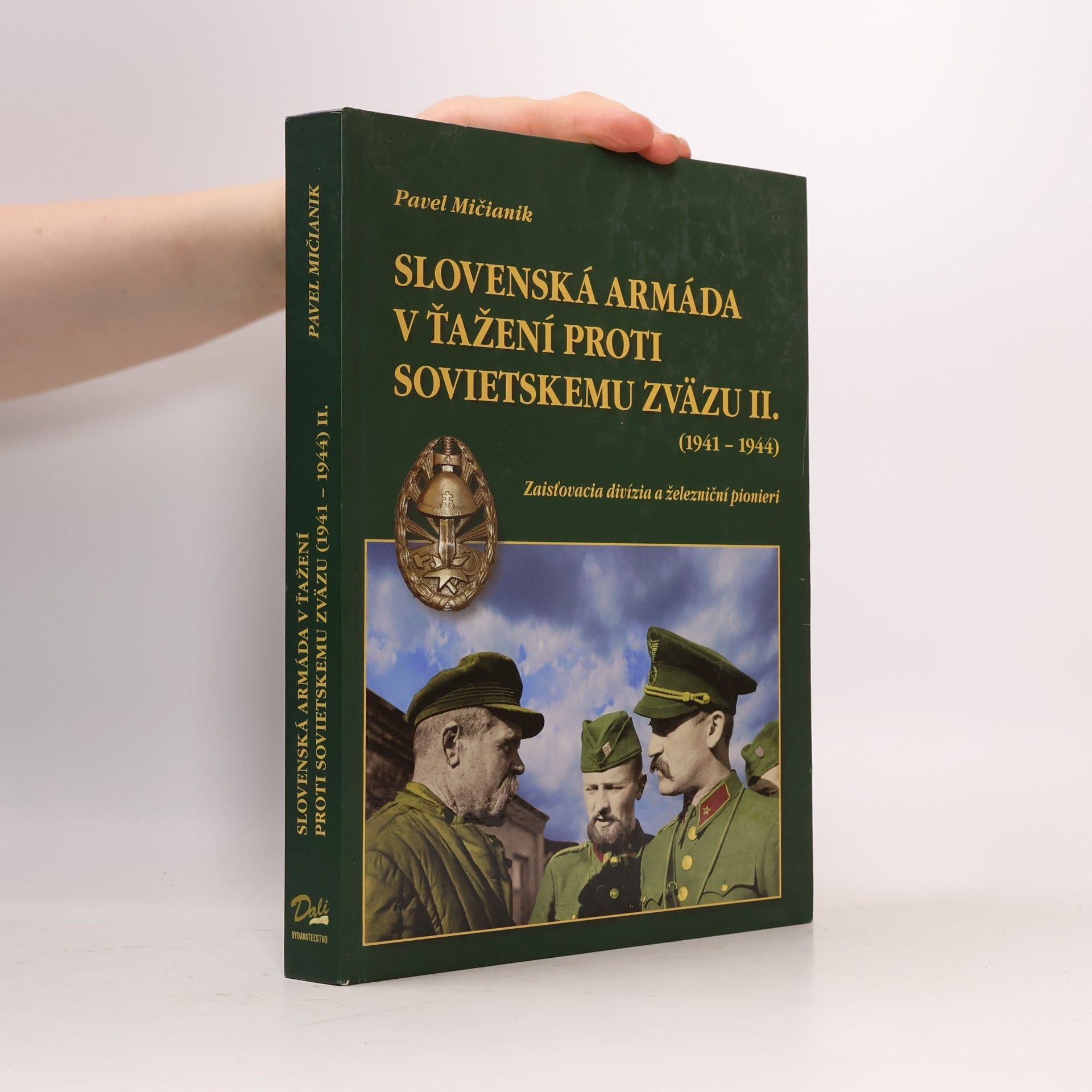 Pavel Mičianik Slovenská armáda v ťažení proti Sovietskemu zväzu II.(1941-1944) -Zaisťovacia divízia a železniční pionieri