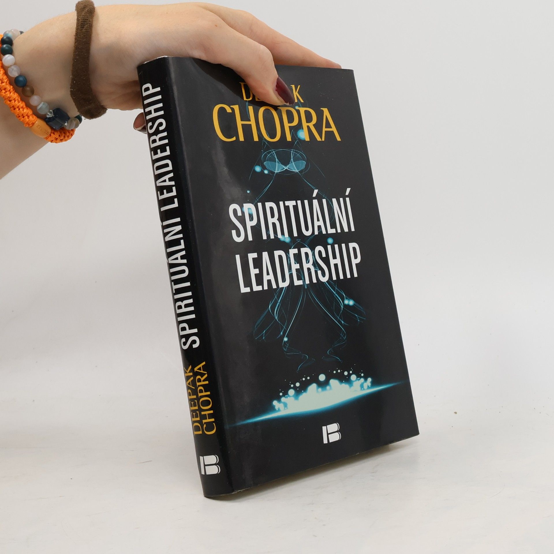 Deepak Chopra Spirituální leadership: Osvícené vedení v praxi
