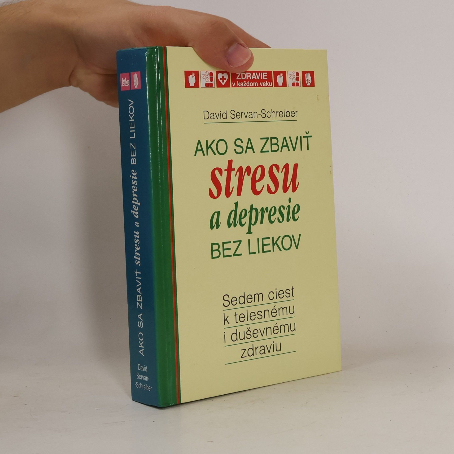 David Servan Schreiber Ako sa zbaviť stresu a depresie bez liekov