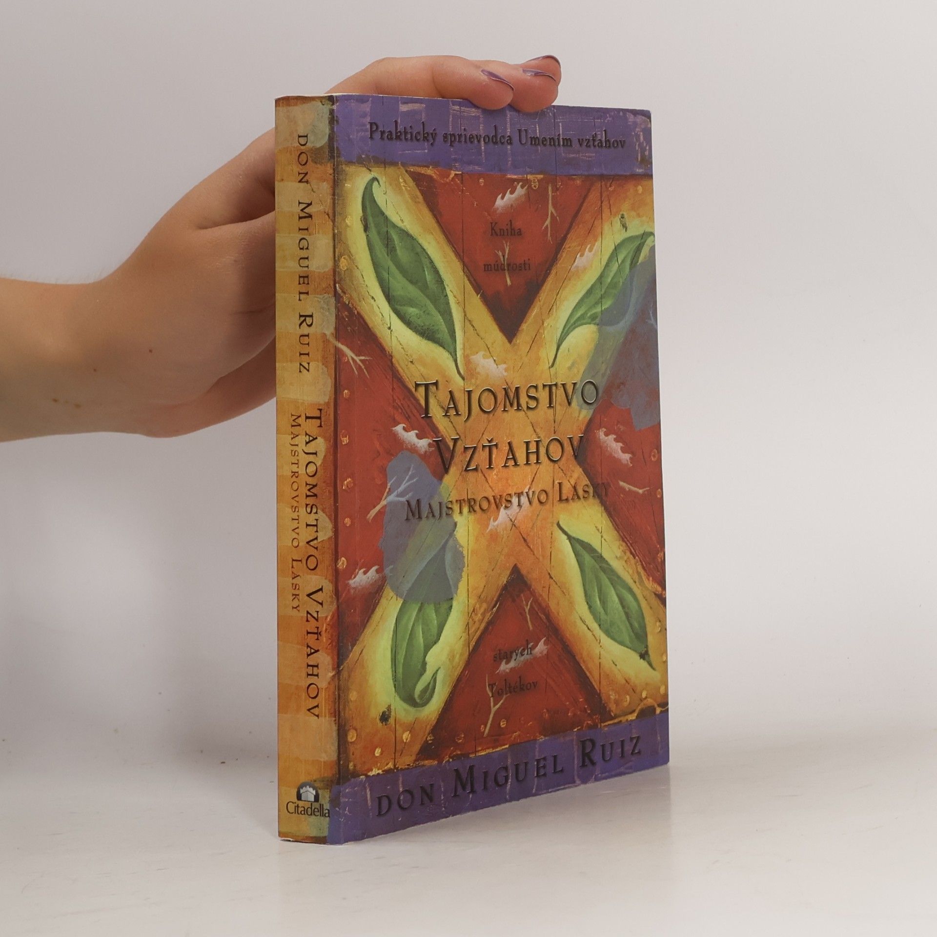 Don Miguel Ruiz Tajomstvo vzťahov. Majstrovstvo lásky. Kniha múdrosti starých Toltékov
