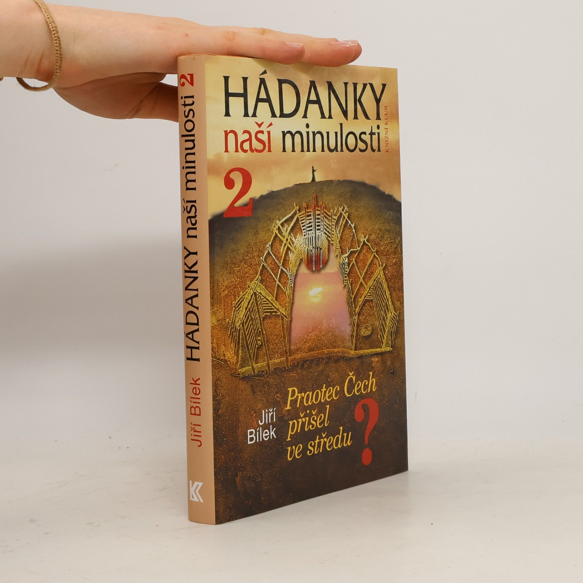 Jiří Bílek Hádanky naší minulosti 2. Praotec Čech přišel ve středu?