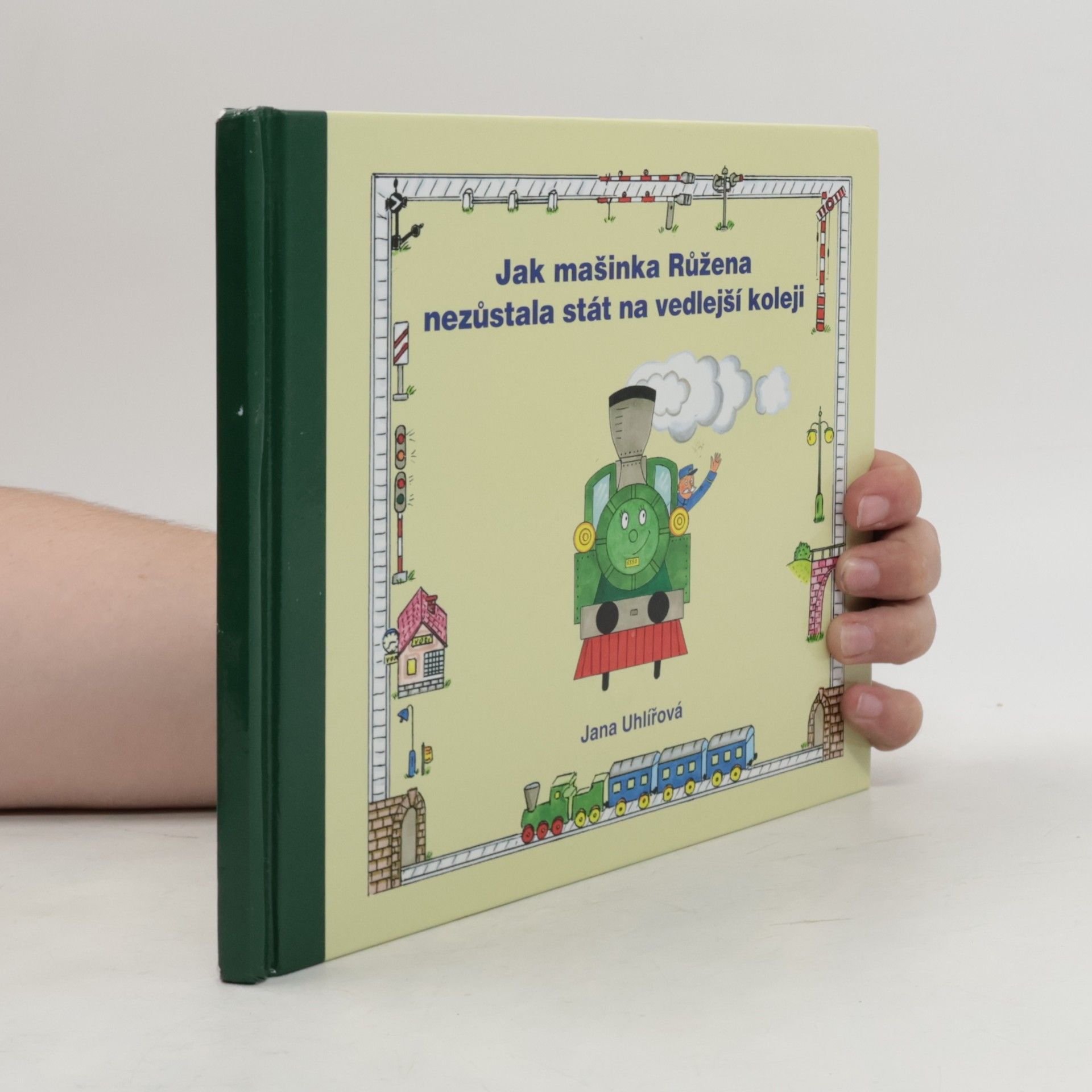 Jana Uhlířová Jak mašinka Růžena nezůstala stát na vedlejší koleji