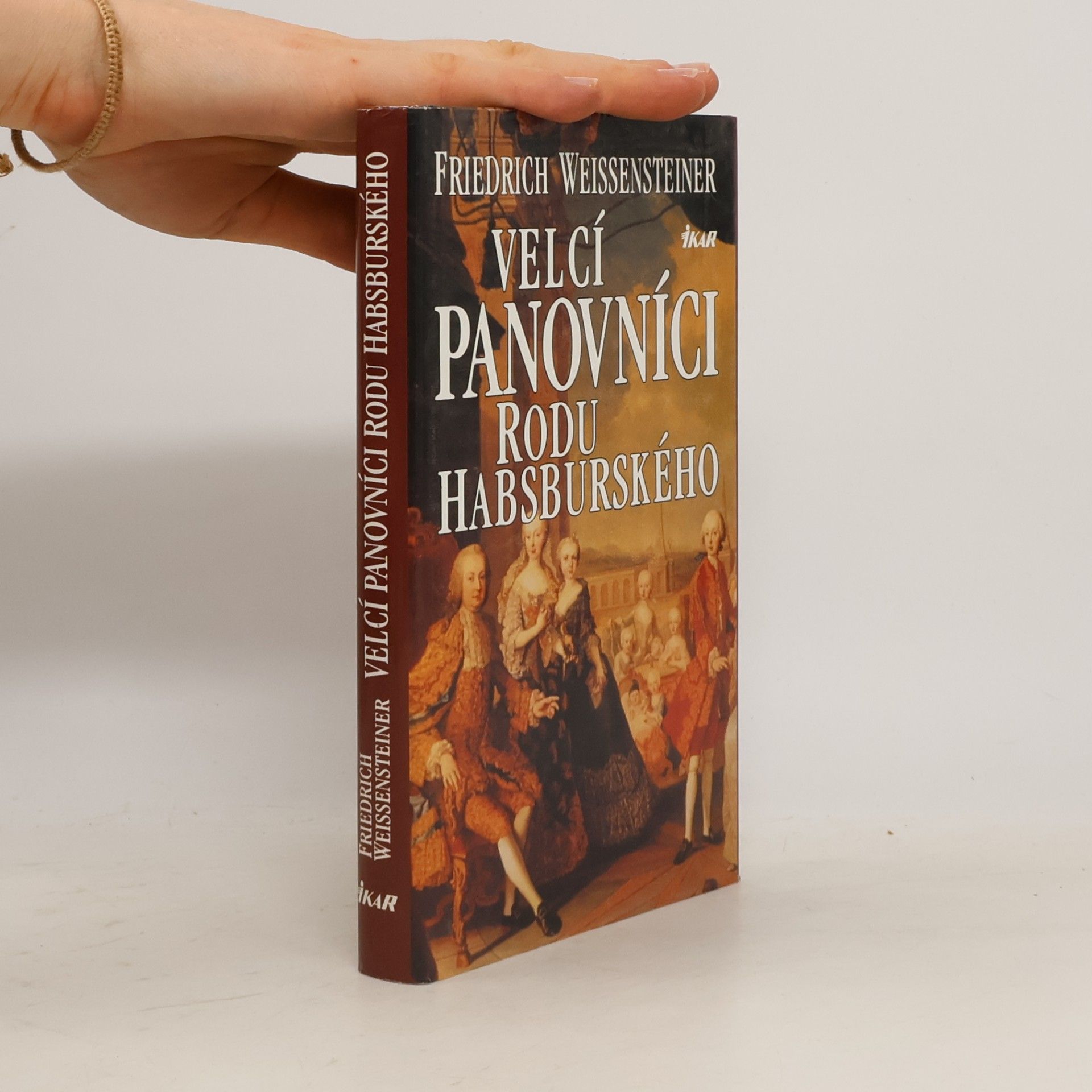 Friedrich Weissensteiner Velcí panovníci rodu Habsburského. 700 let evropské historie