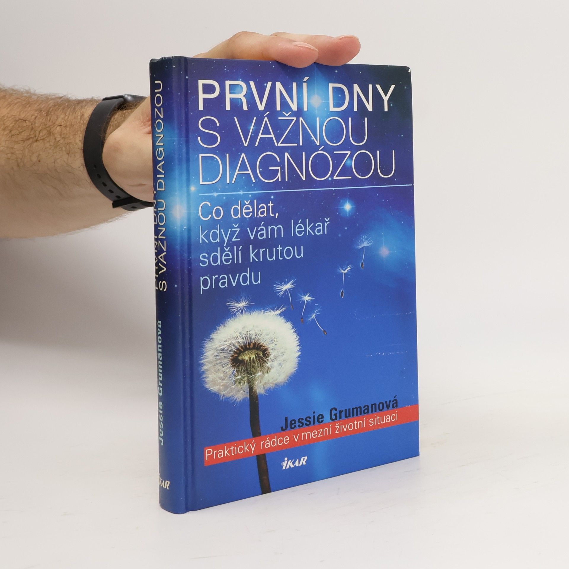 Jessie C. Gruman První dny s vážnou diagnózou. Praktický rádce v mezní životní situaci