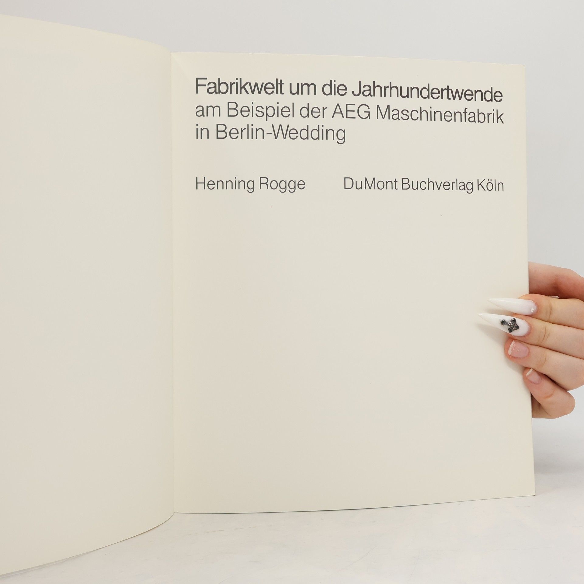 Henning Rogge Fabrikwelt um die Jahrhundertwende am Beispiel der AEG Maschinenfabrik in Berlin-Wedding