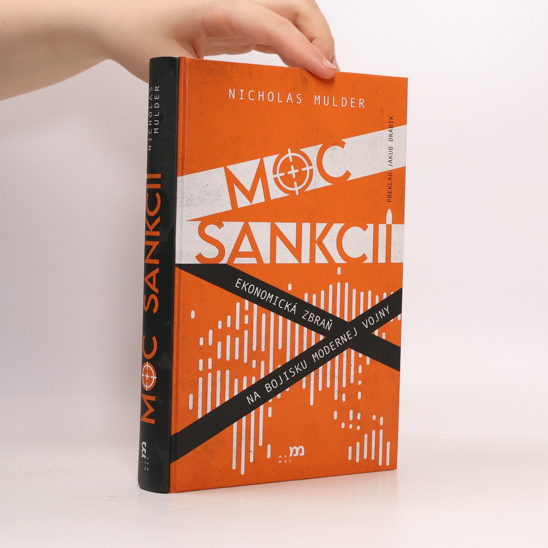Nicholas Mulder Moc sankcií: Ekonomická zbraň na bojisku modernej vojny