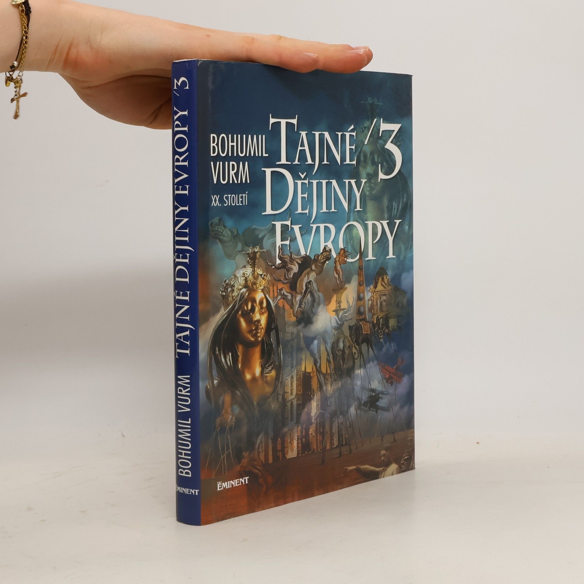Bohumil Vurm Tajné dějiny Evropy. 3, [XX. století]