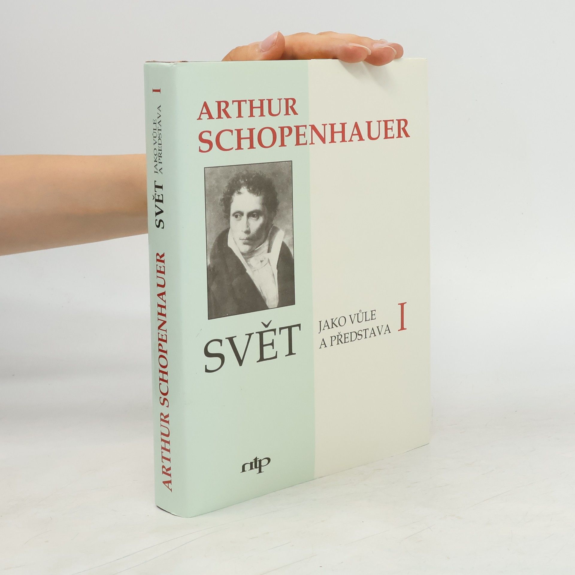 Arthur Schopenhauer Svět jako vůle a představa I.