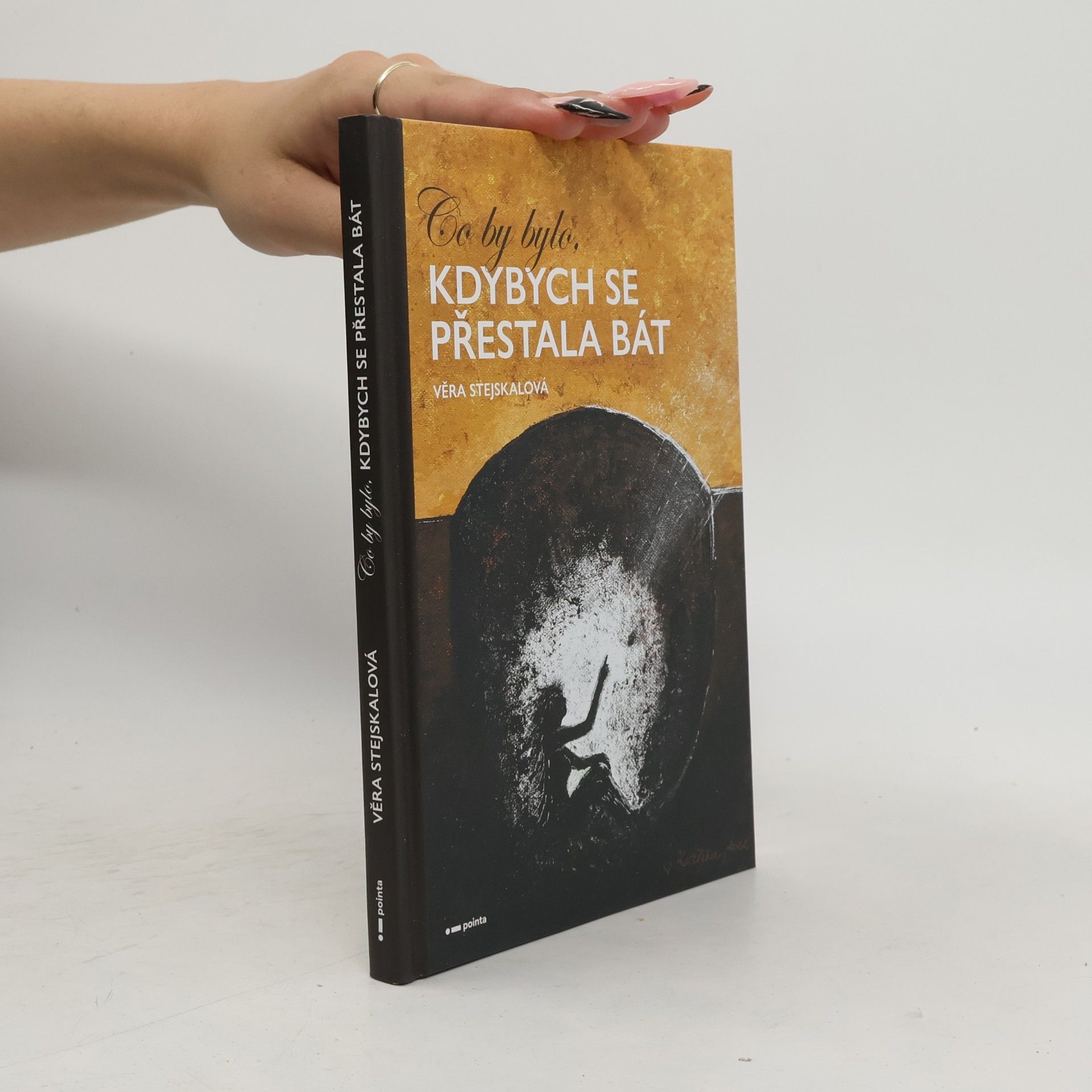 Věra Stejskalová Co by bylo, kdybych se přestala bát