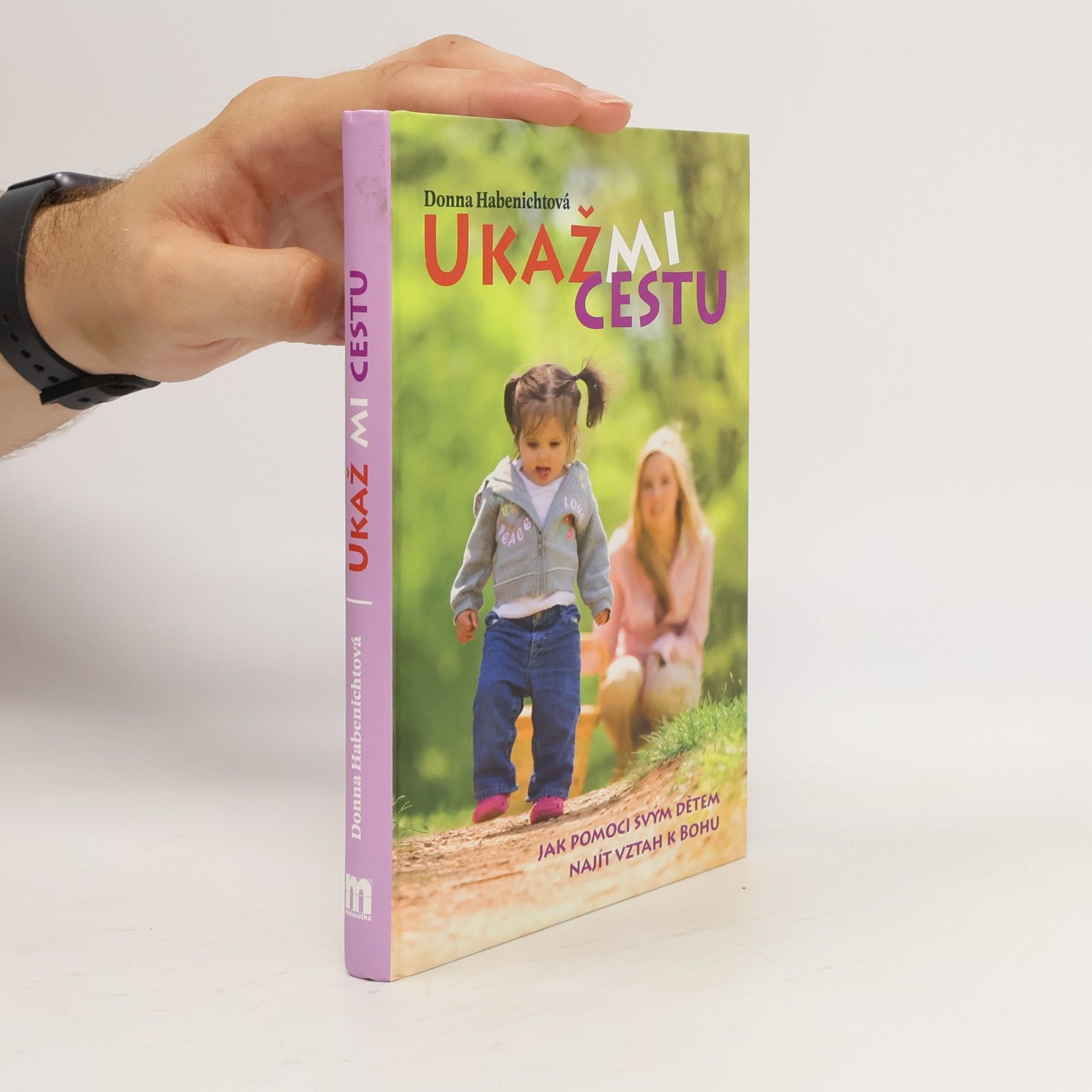 Donna Habenicht Ukaž mi cestu. Jak pomoci svým dětem najít vztah k Bohu