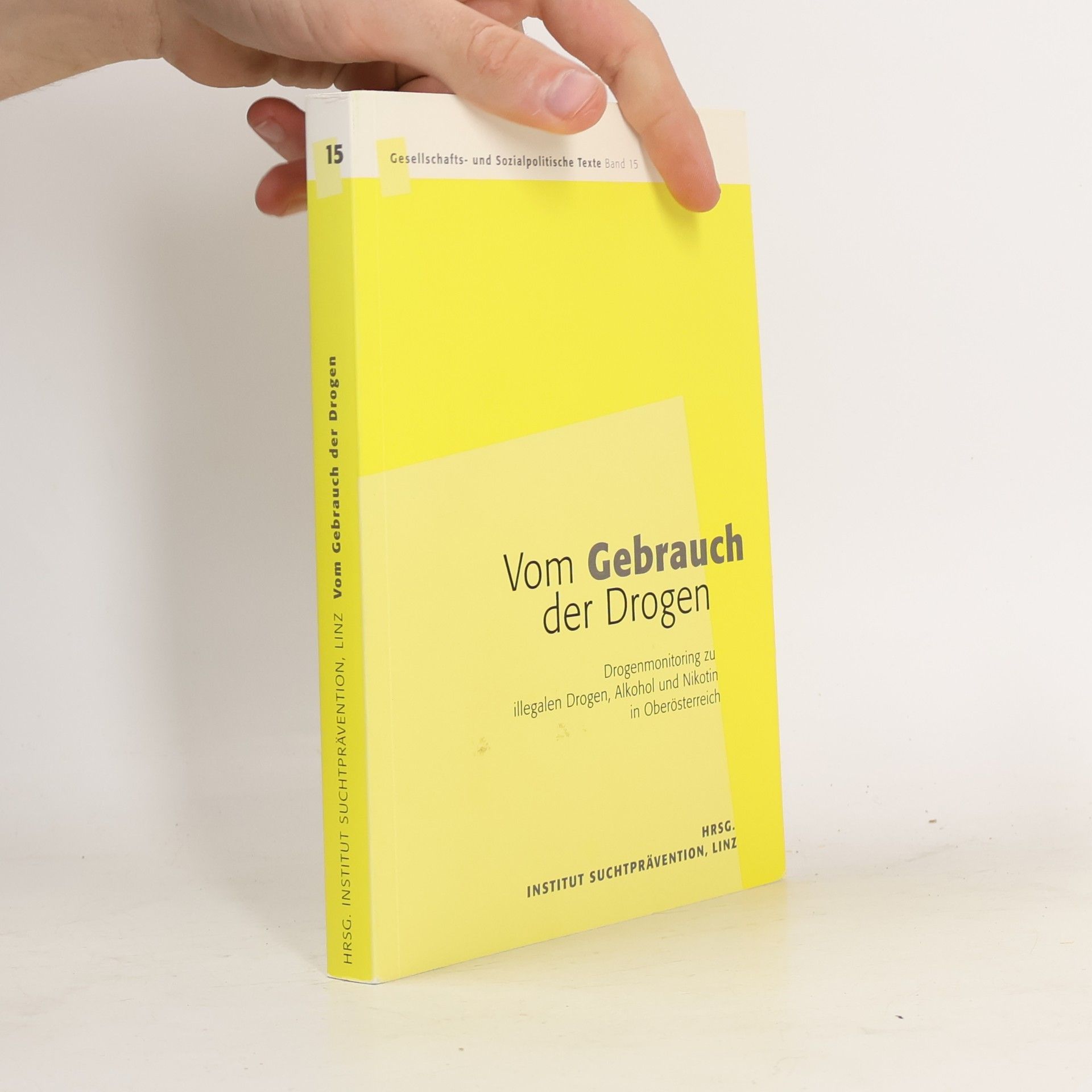 Institut Suchtprävention, Linz Vom Gebrauch der Drogen