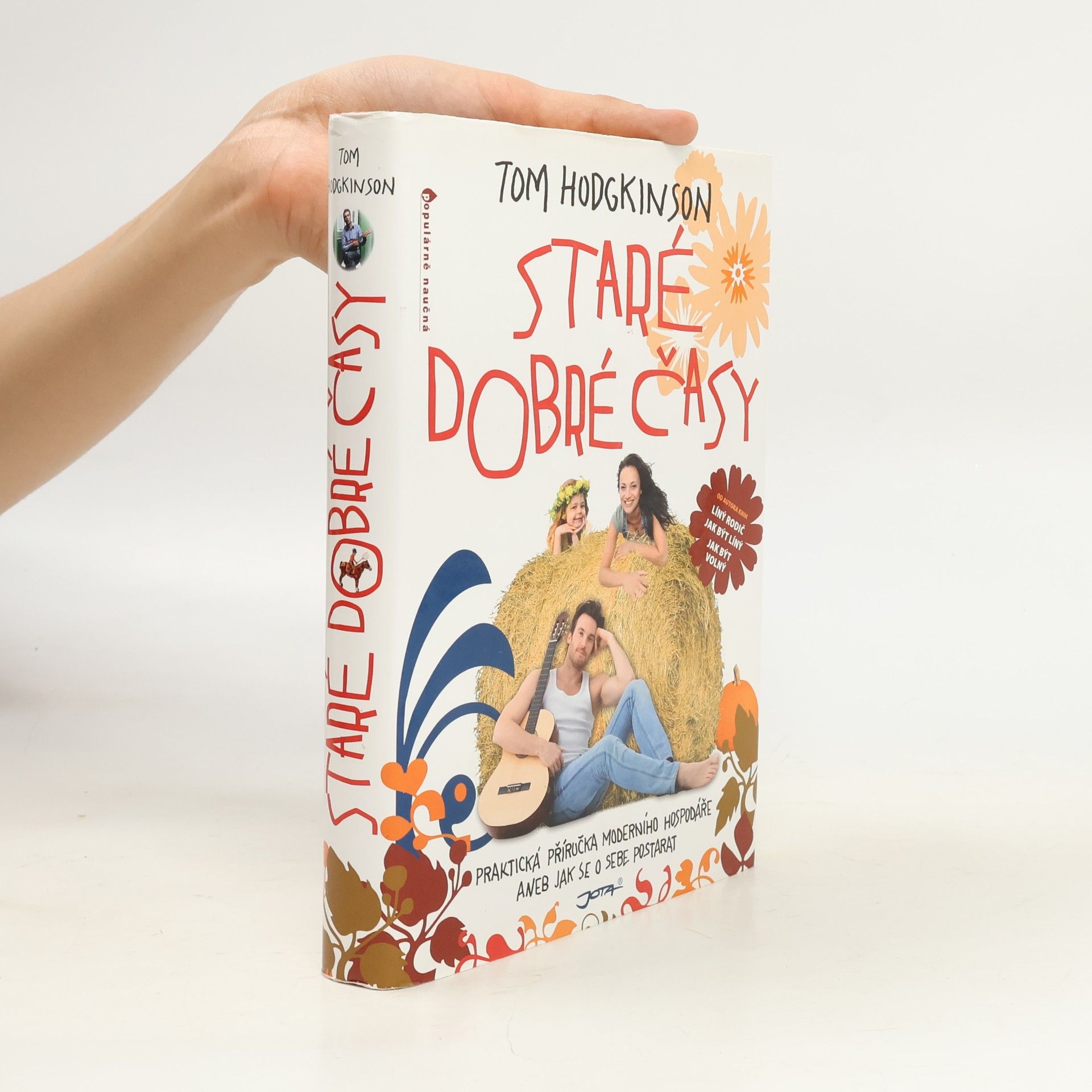 Tom Hodgkinson Staré dobré časy: Praktická příručka moderního hospodáře, aneb, jak se o sebe postarat