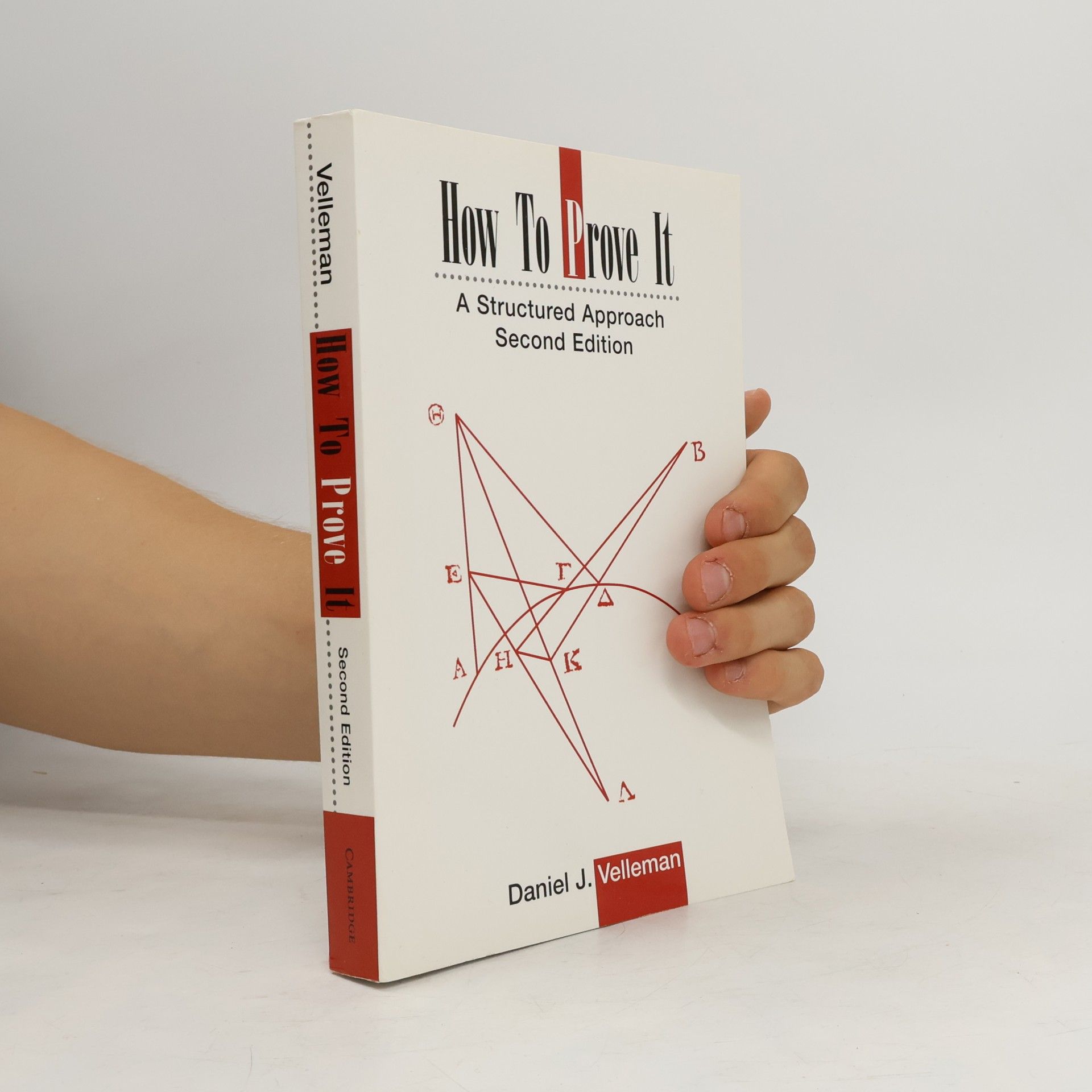 Daniel J Velleman How To Prove It : A Structured Approach