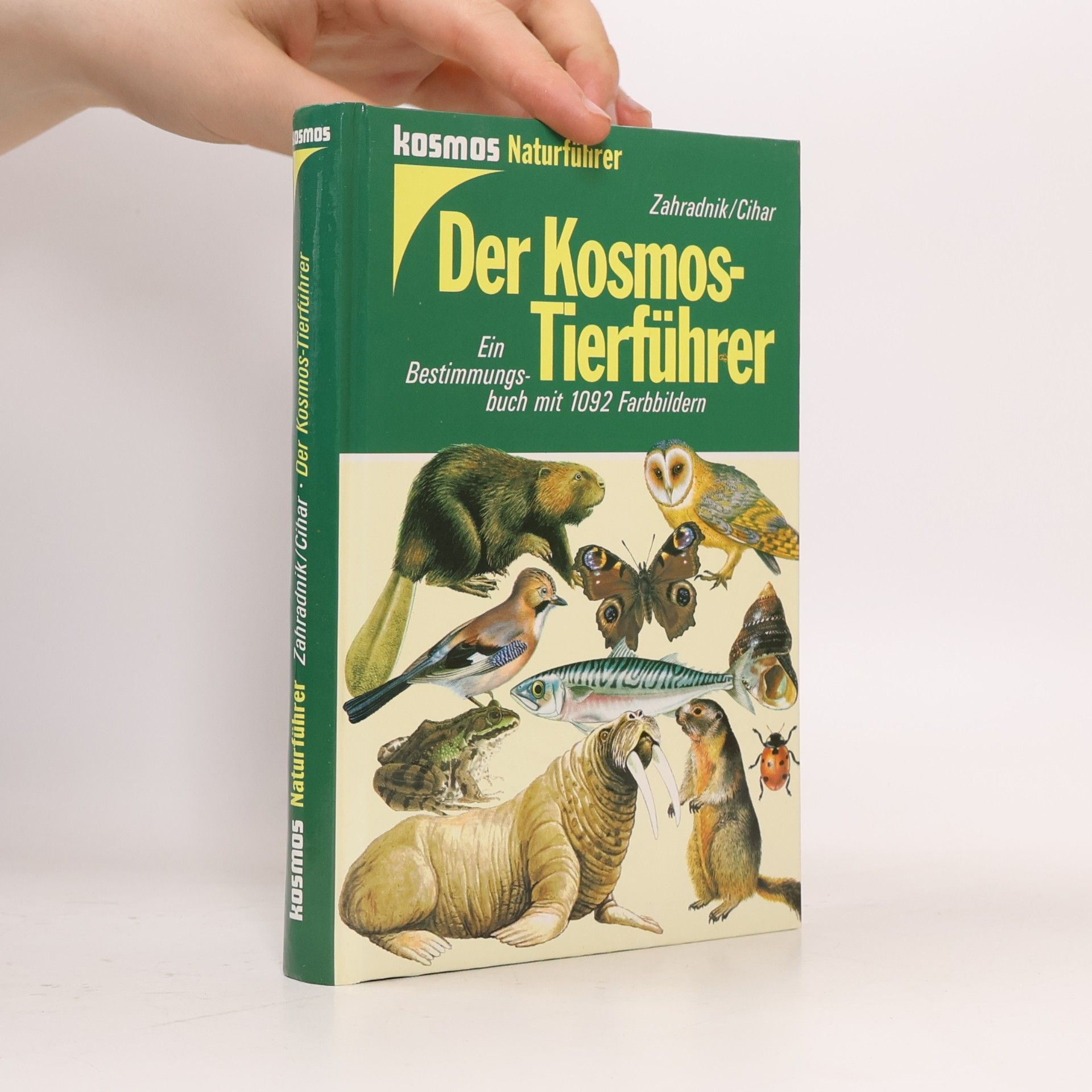 Jiří Zahradník Der Kosmos-Tierführer : Ein Bestimmungsbuch mit 1092 Farbbildern