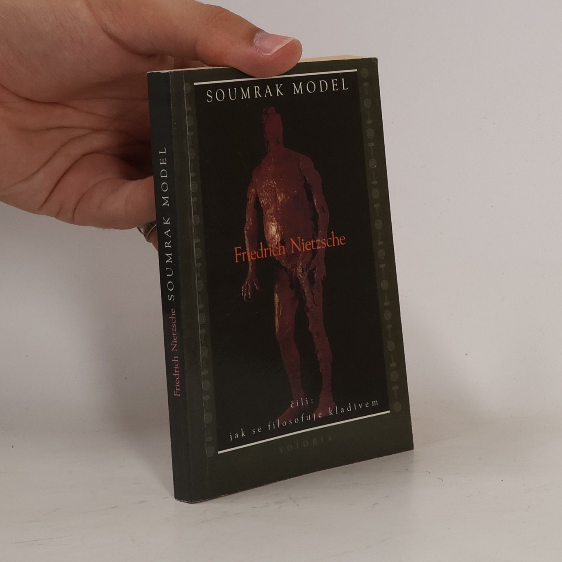 Friedrich Nietzsche Soumrak model, čili, Jak se filosofuje kladivem