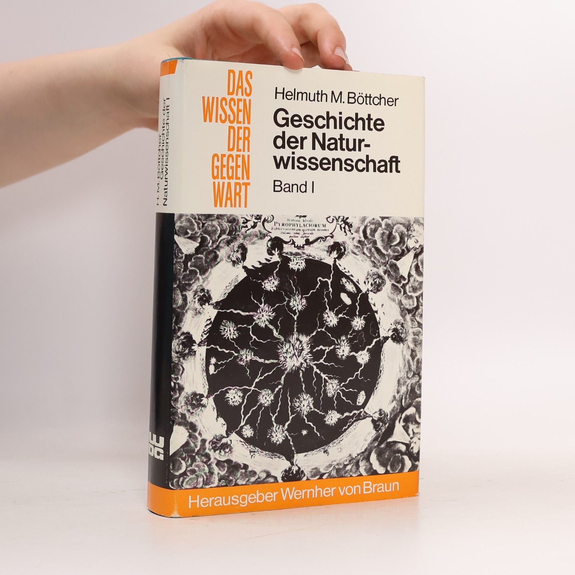 Helmuth M. Böttcher Das Wissen der Gegenwart. Geschichte der Naturwissenschaft I