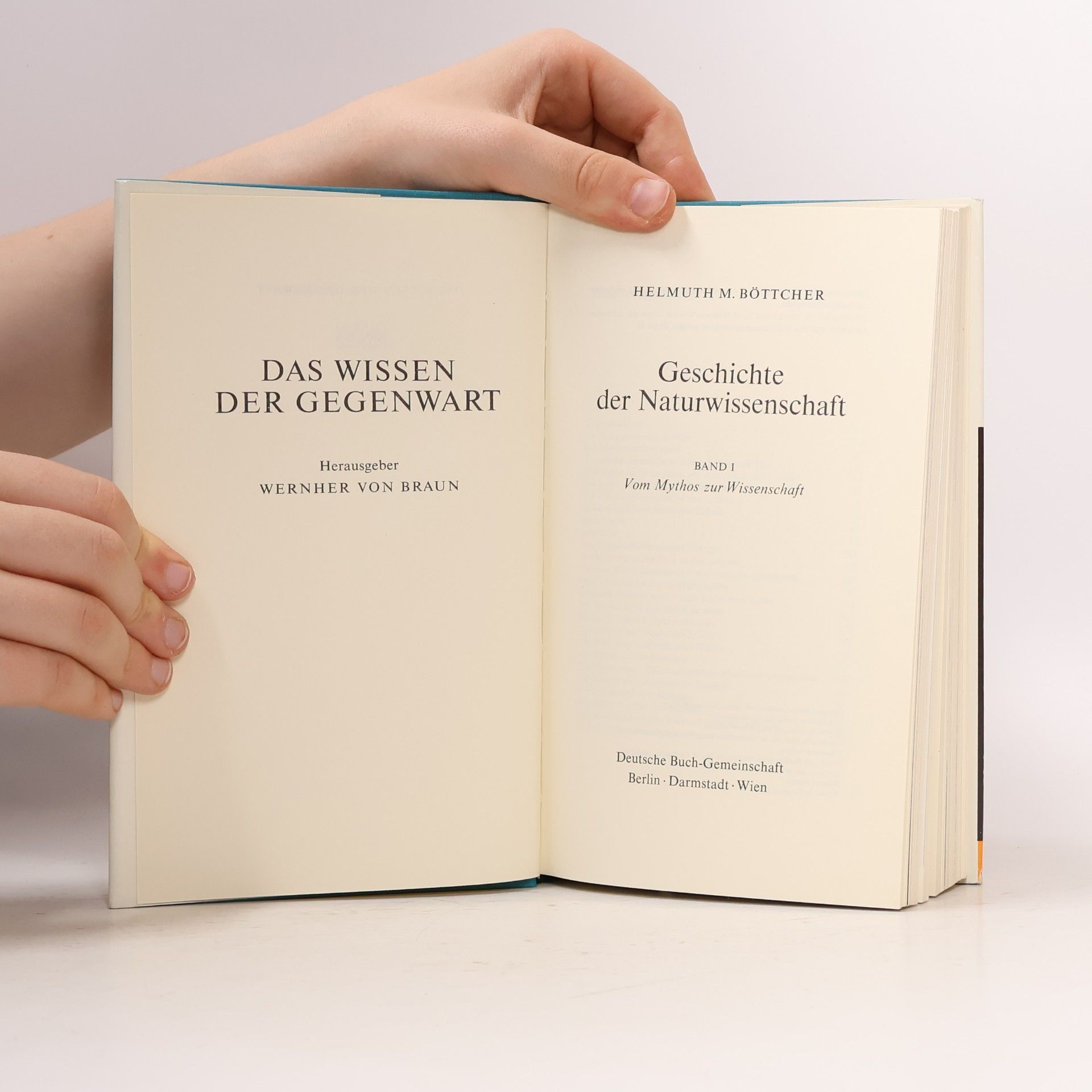 Helmuth M. Böttcher Das Wissen der Gegenwart. Geschichte der Naturwissenschaft I