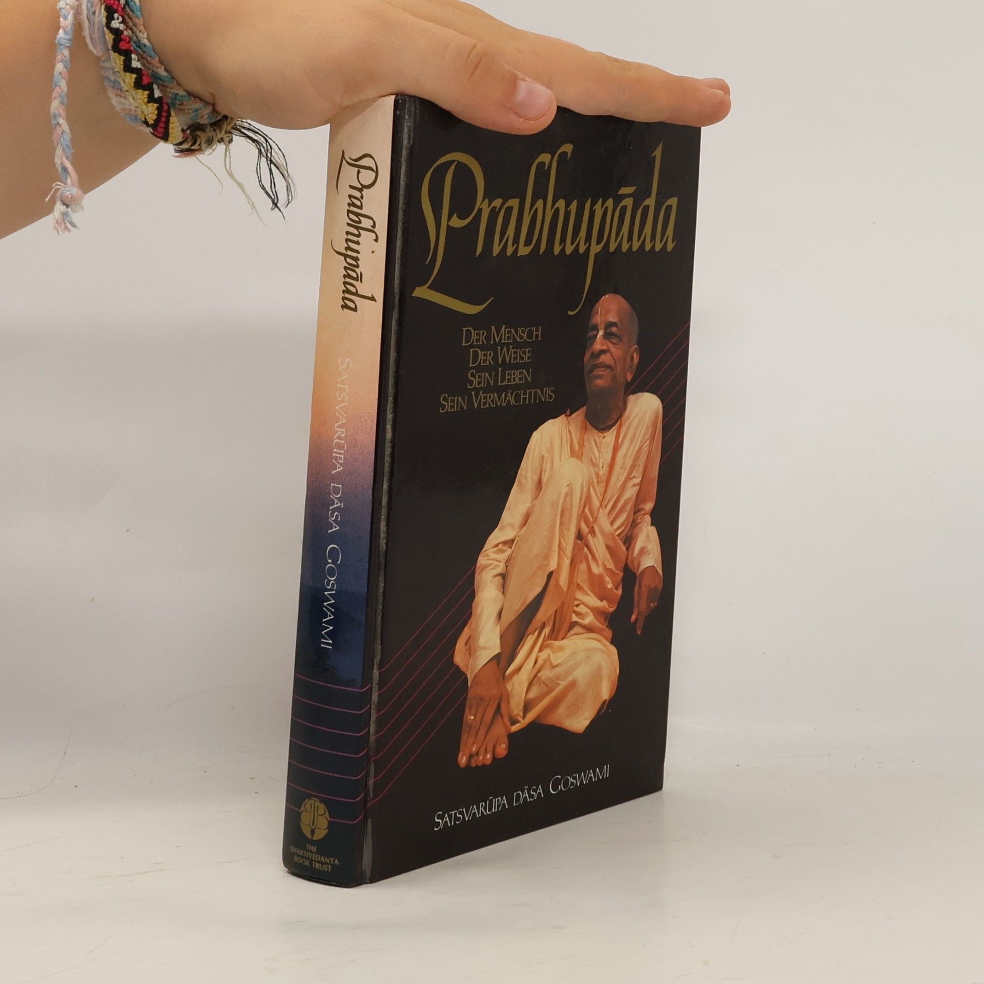 Satsvarupa dasa Goswami Prabhupāda. Der Mensch, der Weise. Sein Leben, sein Vermächtnis
