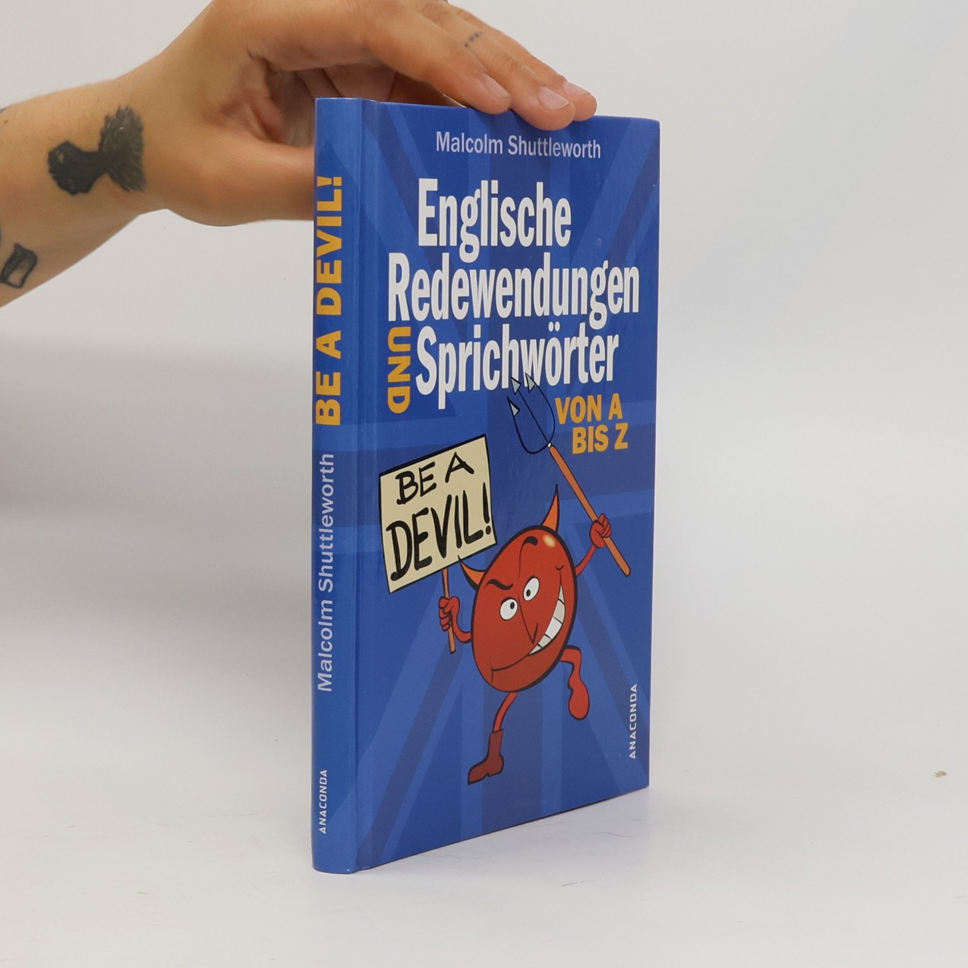 Malcolm Shuttleworth Be a devil! Englische Redewendungen und Sprichwörter von A bis Z