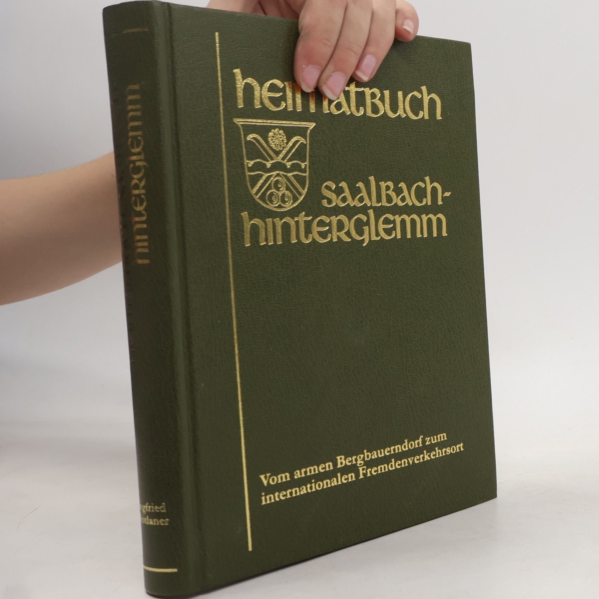 Siegfried Weitlaner Heimatbuch Saalbach-Hinterglemm. Vom armen Bergbauerndorf zum internationalen Fremdenverkehrsort