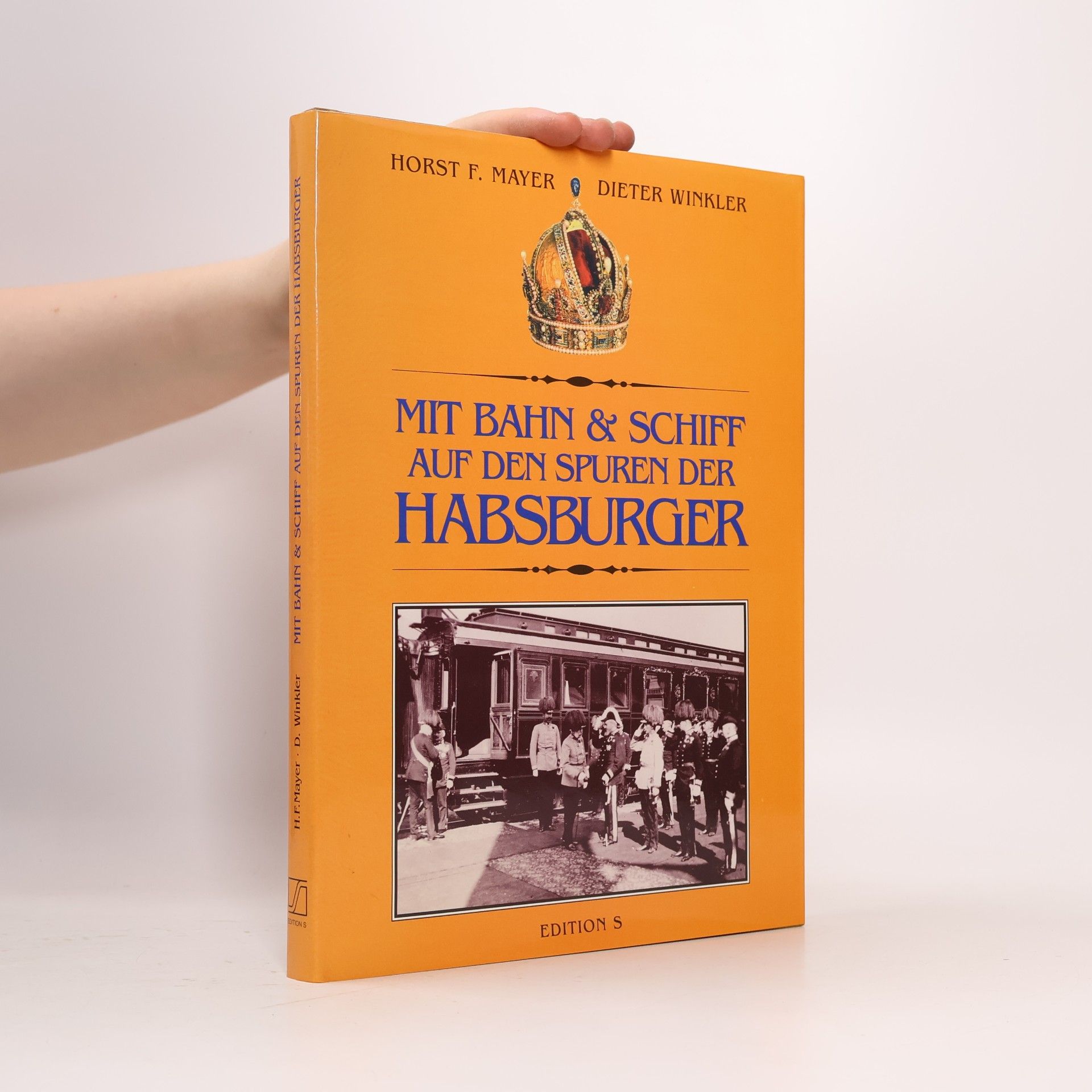Dieter Winkler Mit Bahn und Schiff auf den Spuren der Habsburger