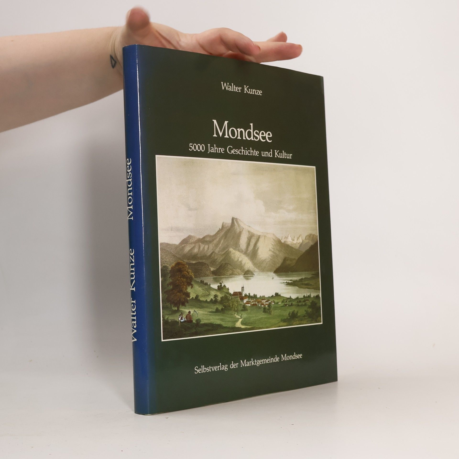 Walter Kunze Mondsee 5000 Jahre Geschichte und Kultur
