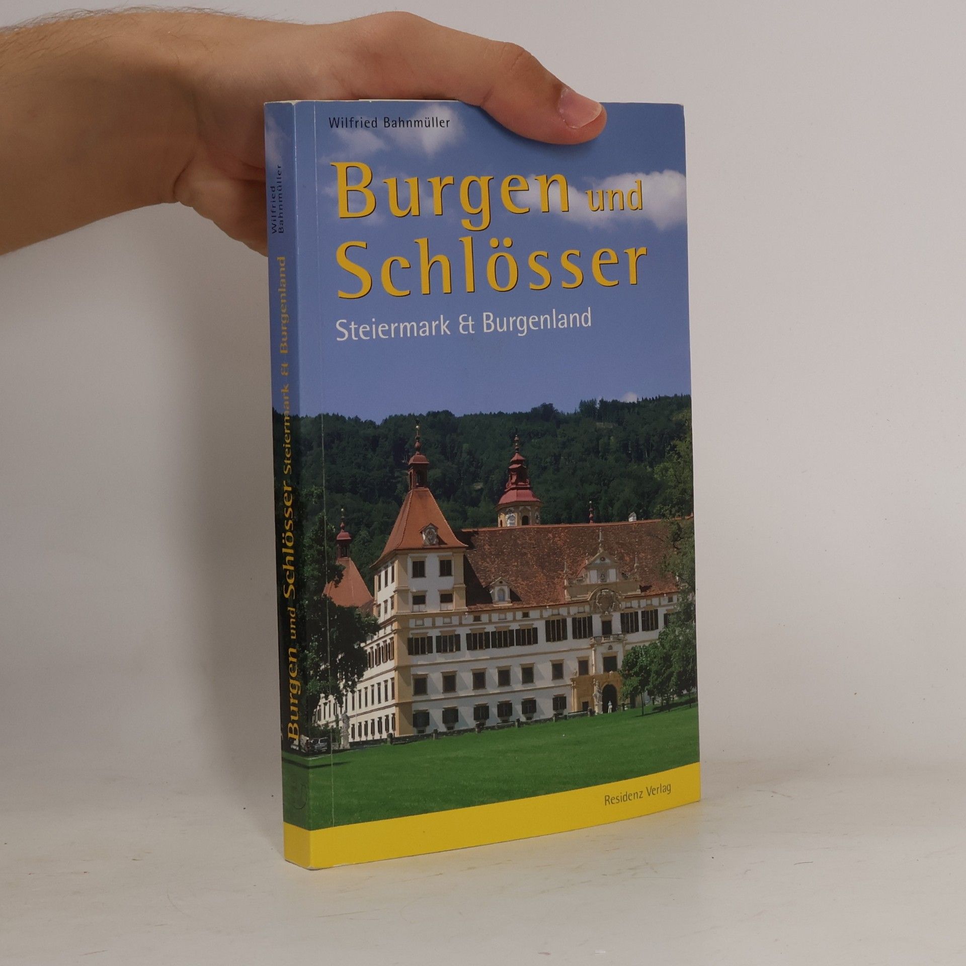 Wilfried Bahnmüller Burgen und Schlösser im Burgenland und in der Steiermark