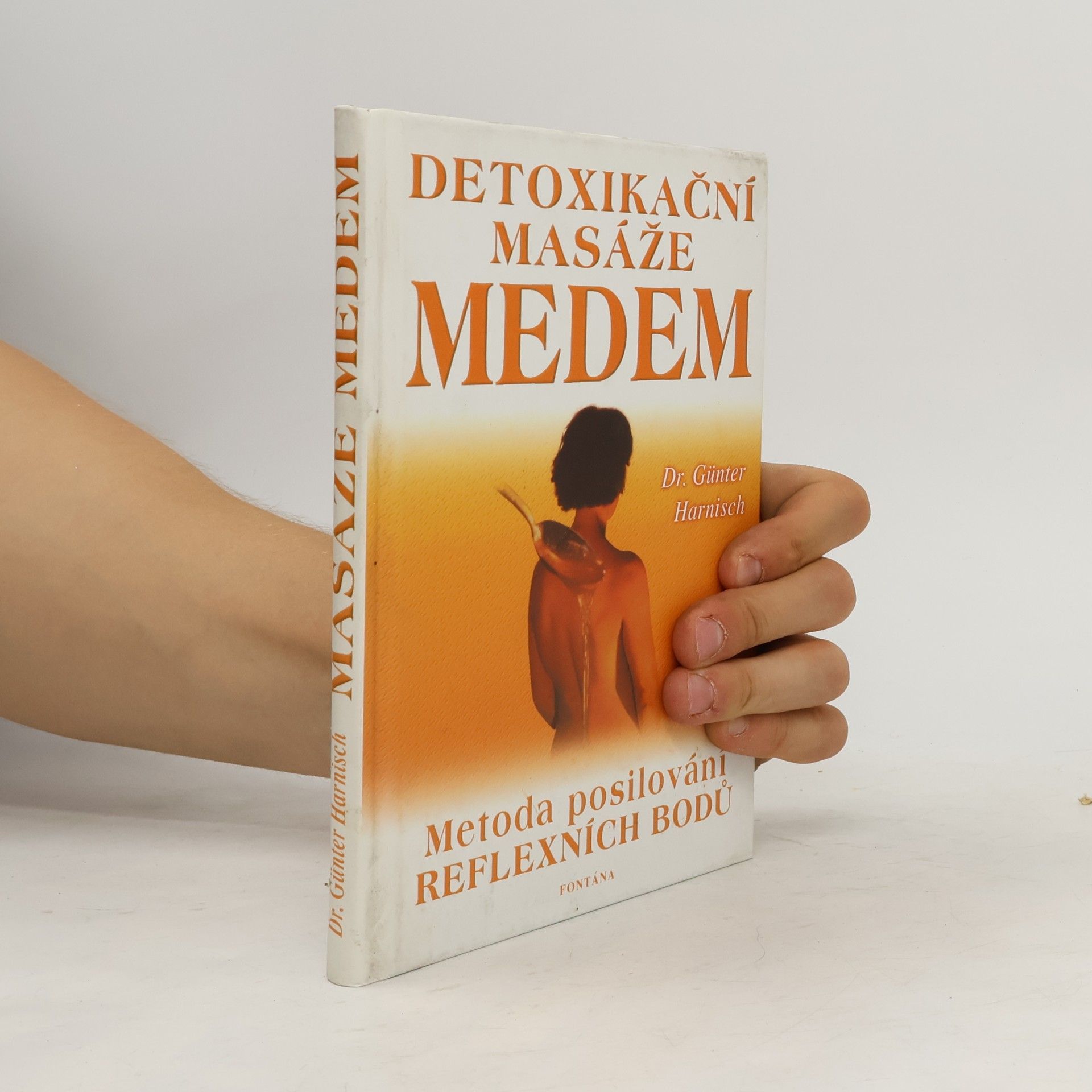 Günter Harnisch Detoxikační masáže medem : stará metoda posilování reflexních zón
