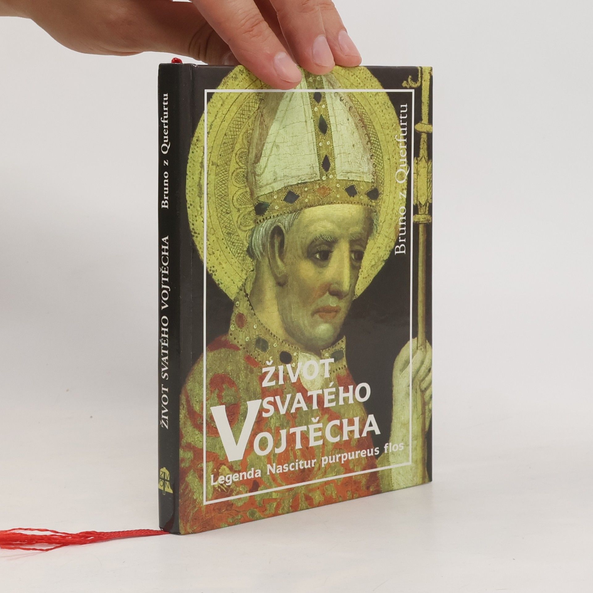 of Querfurt Bruno Život svatého Vojtěcha. Legenda Nascitur purpureus flos