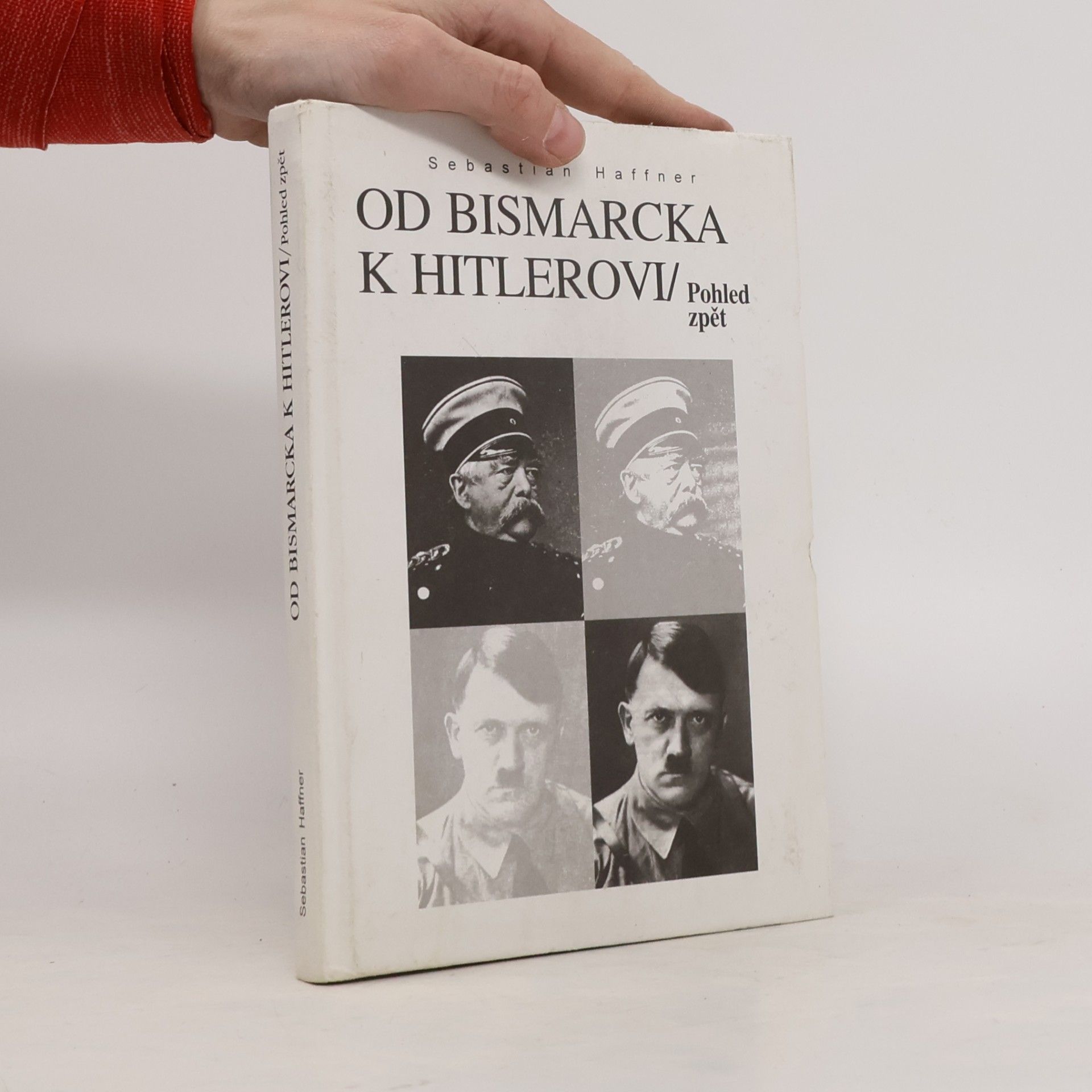 Sebastian Haffner Od Bismarcka k Hitlerovi. Pohled zpět