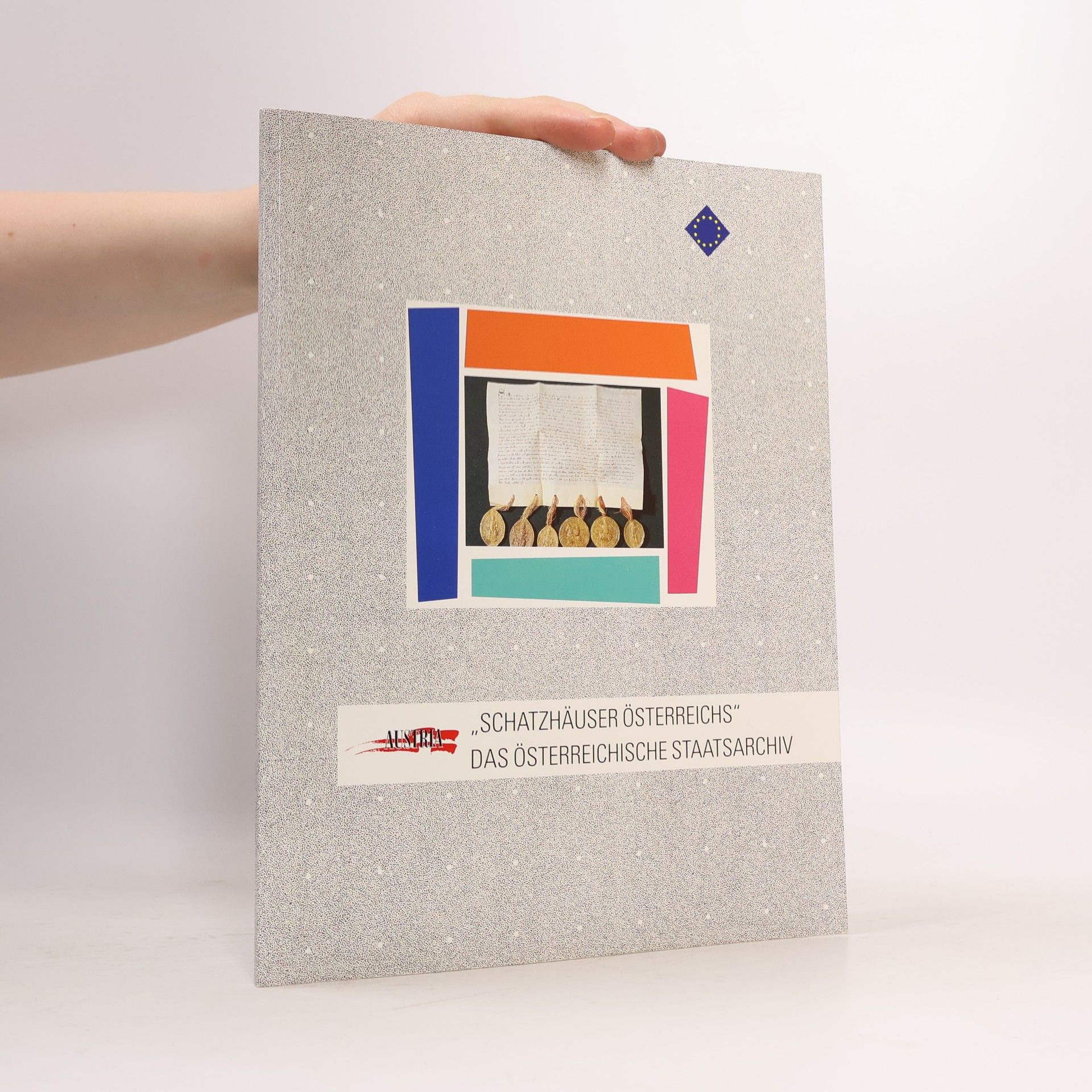 Autorenkollektiv Schatzhäuser Österreichs. Das Österreichische Staatsarchiv