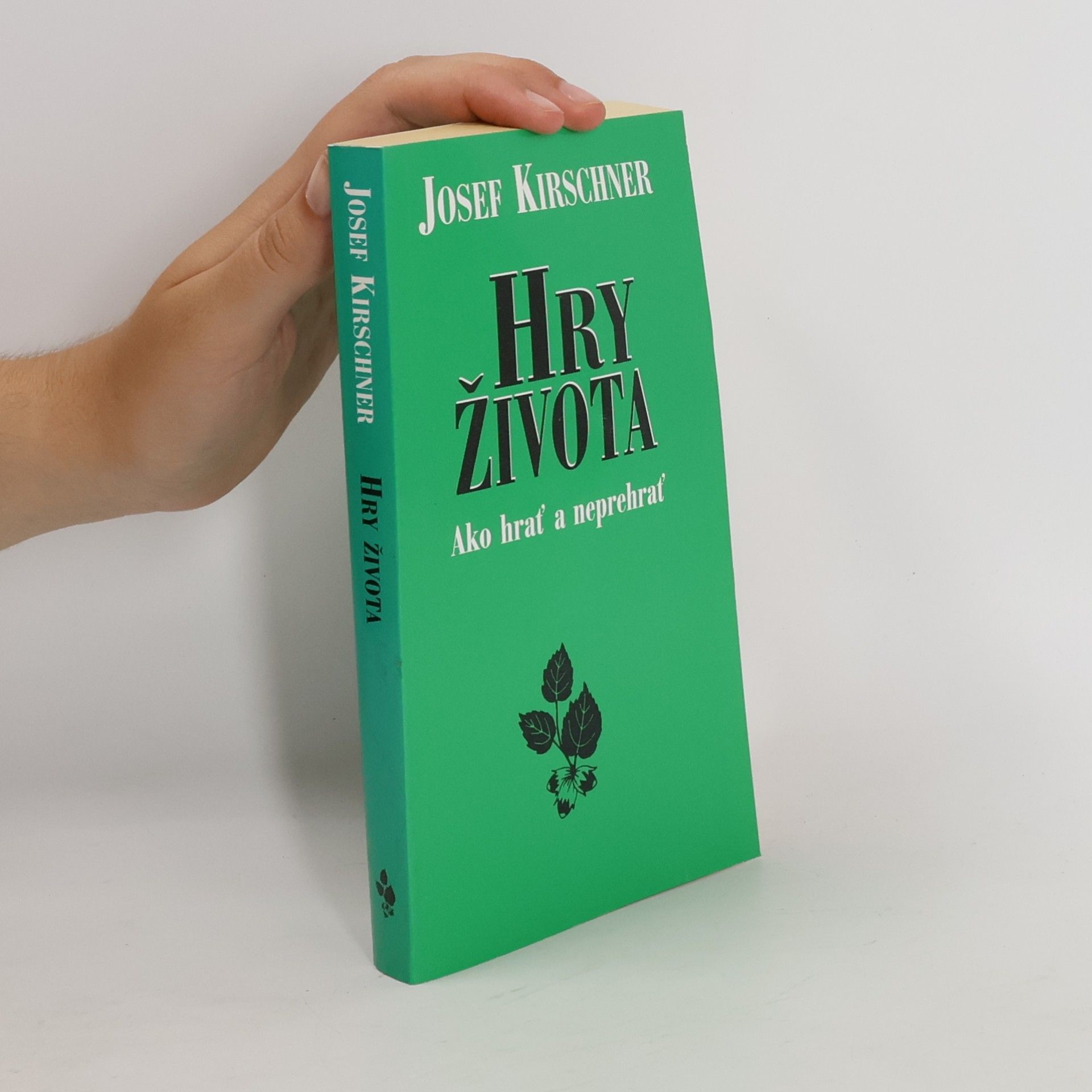 Josef Kirschner Hry života - Ako hrať a neprehrať