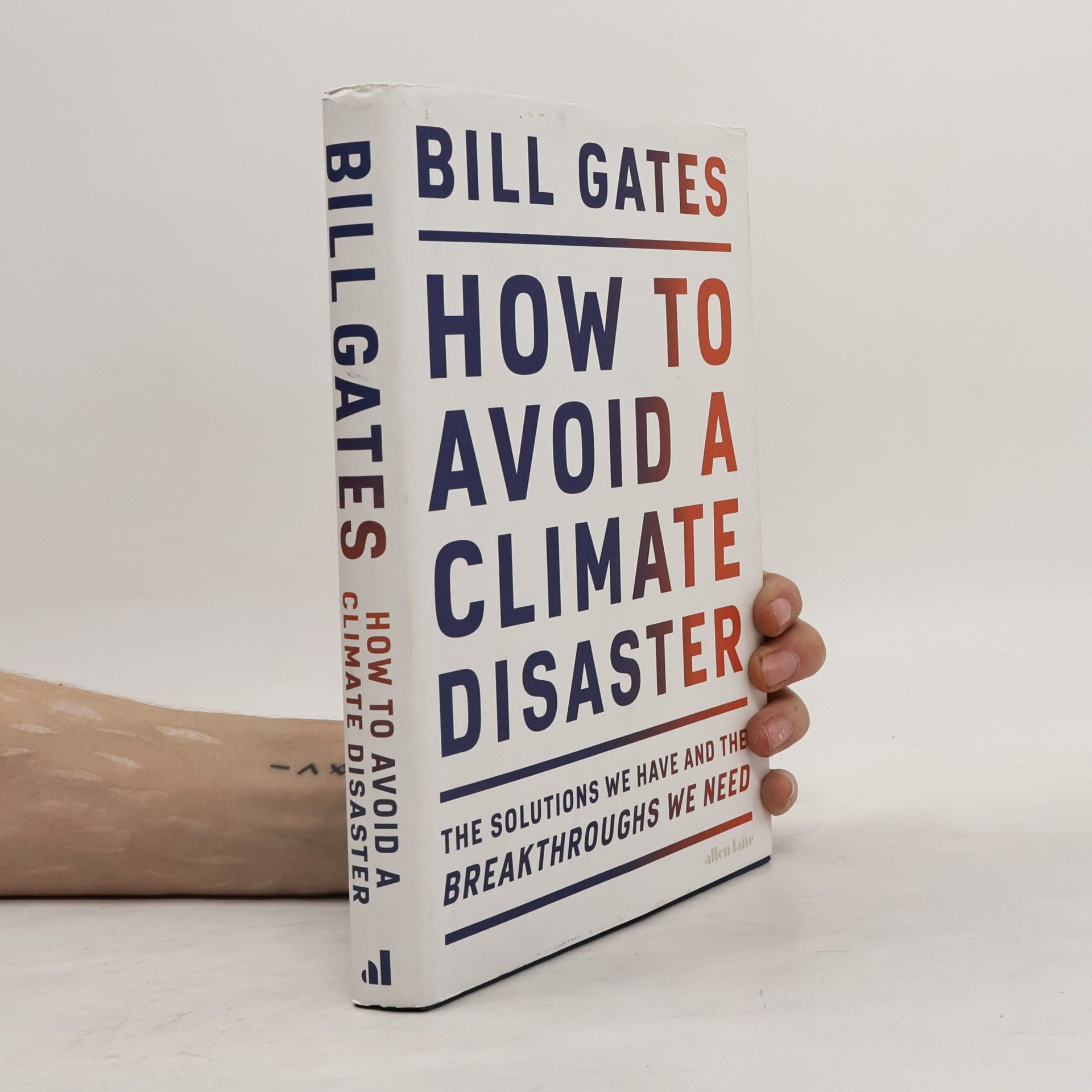 Bill Gates How to avoid a climate disaster : the solutions we have and the breakthroughs we need