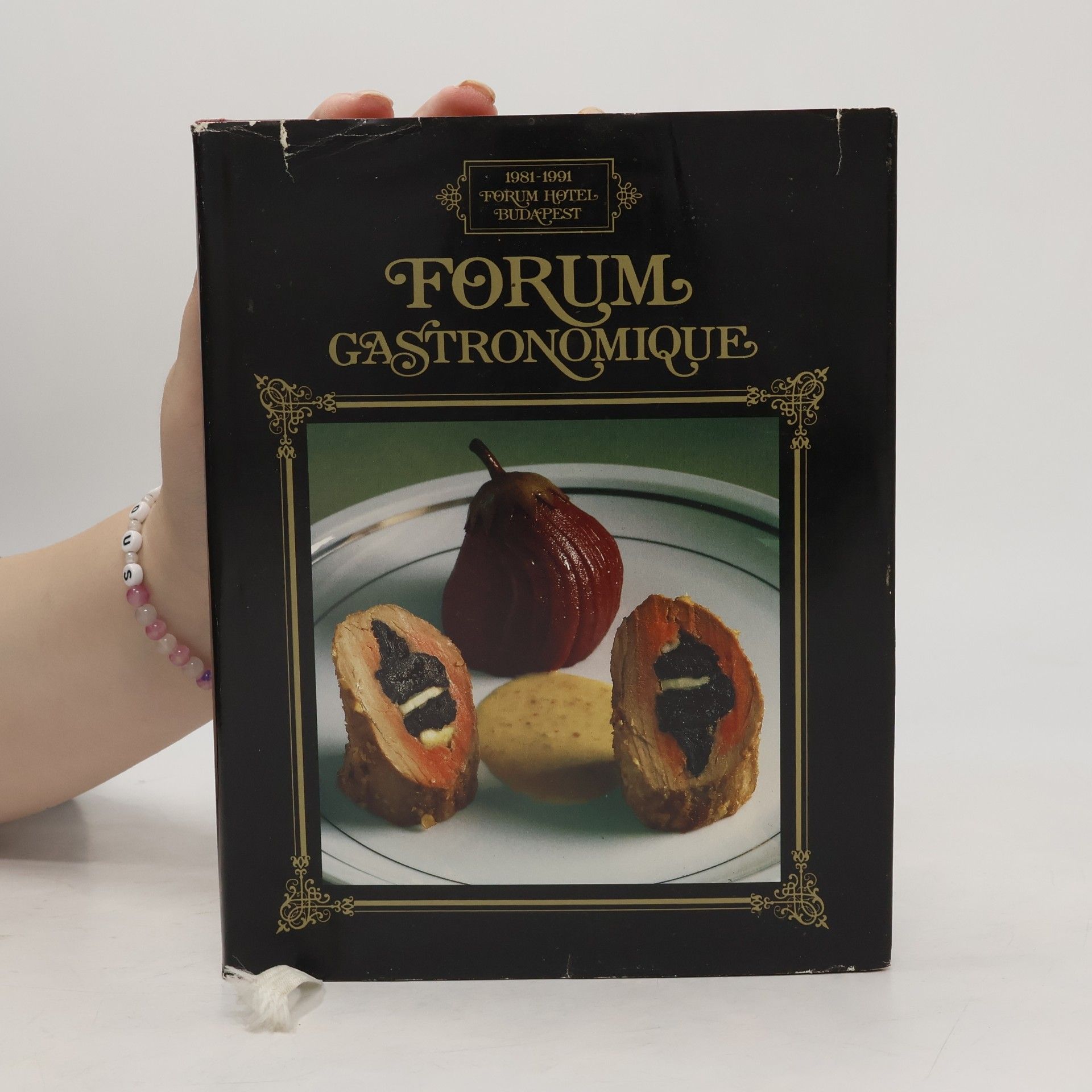 Horst-Peter Wolff Forum gastronomique: Herausgegeben anlässlich des 10-jährigen Bestehens des Forum-Hotel Budapest 1981 - 1991