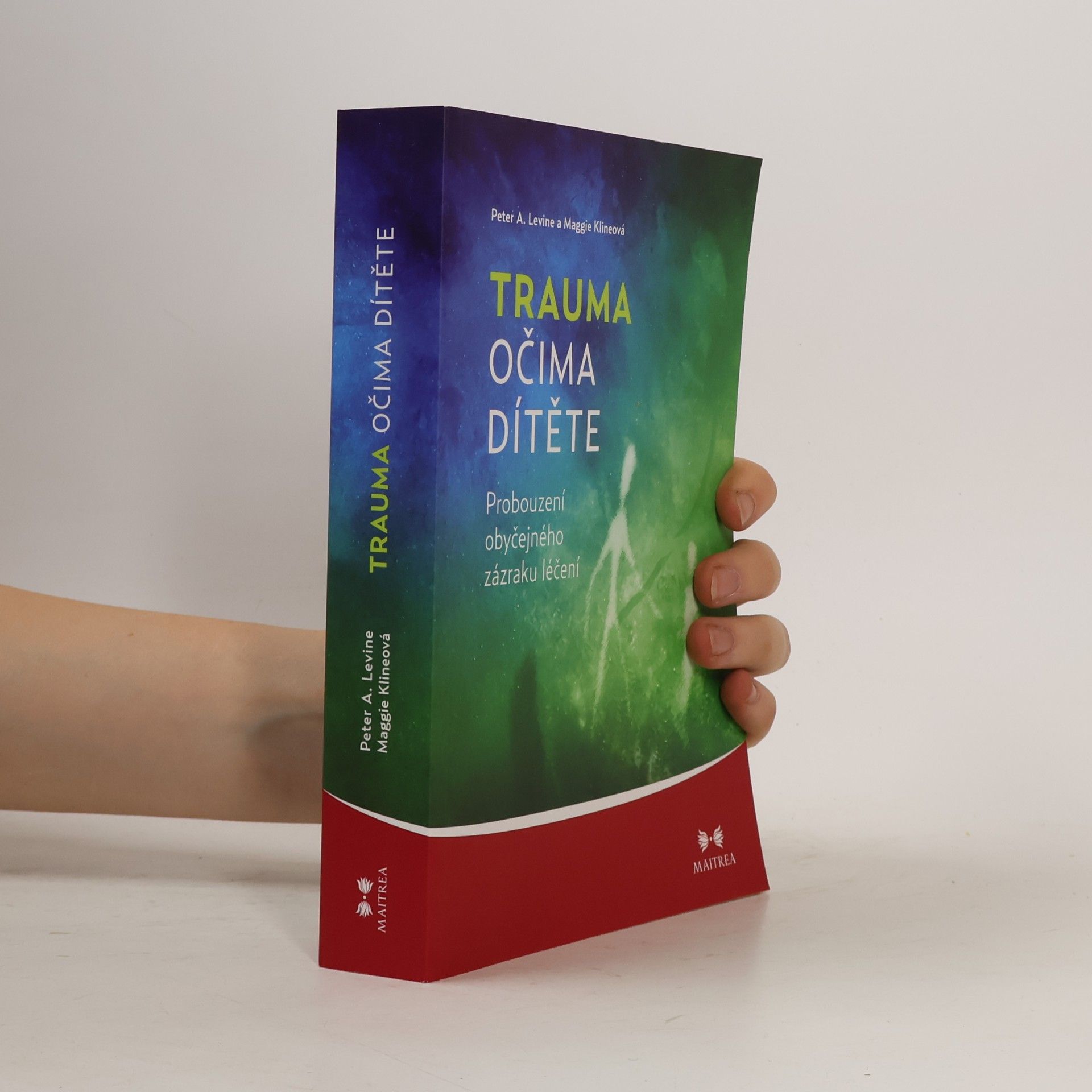 Peter A. Levine Trauma očima dítěte. Probouzení obyčejného zázraku léčení