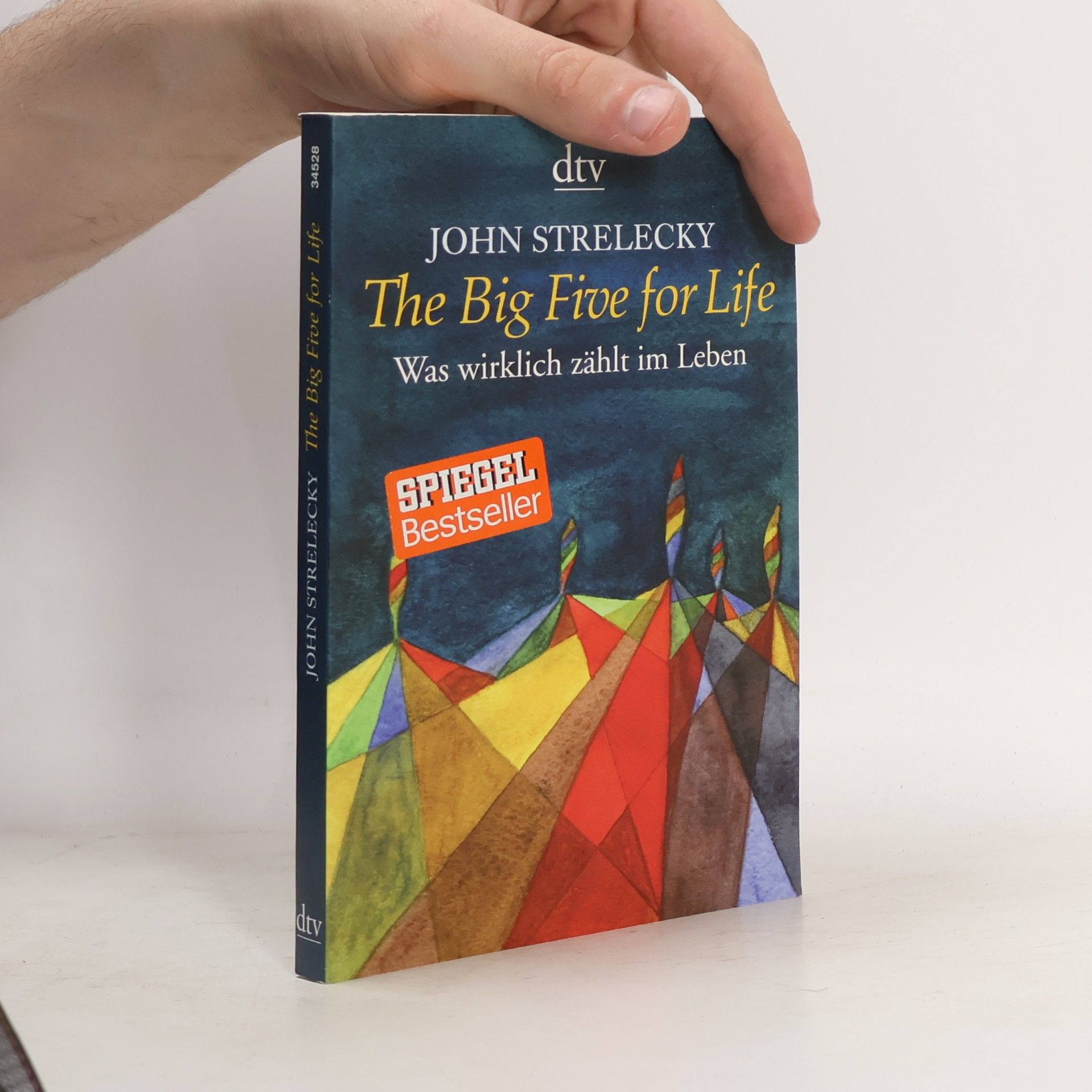 John P. Strelecky The big five for life. Was wirklich zählt im Leben