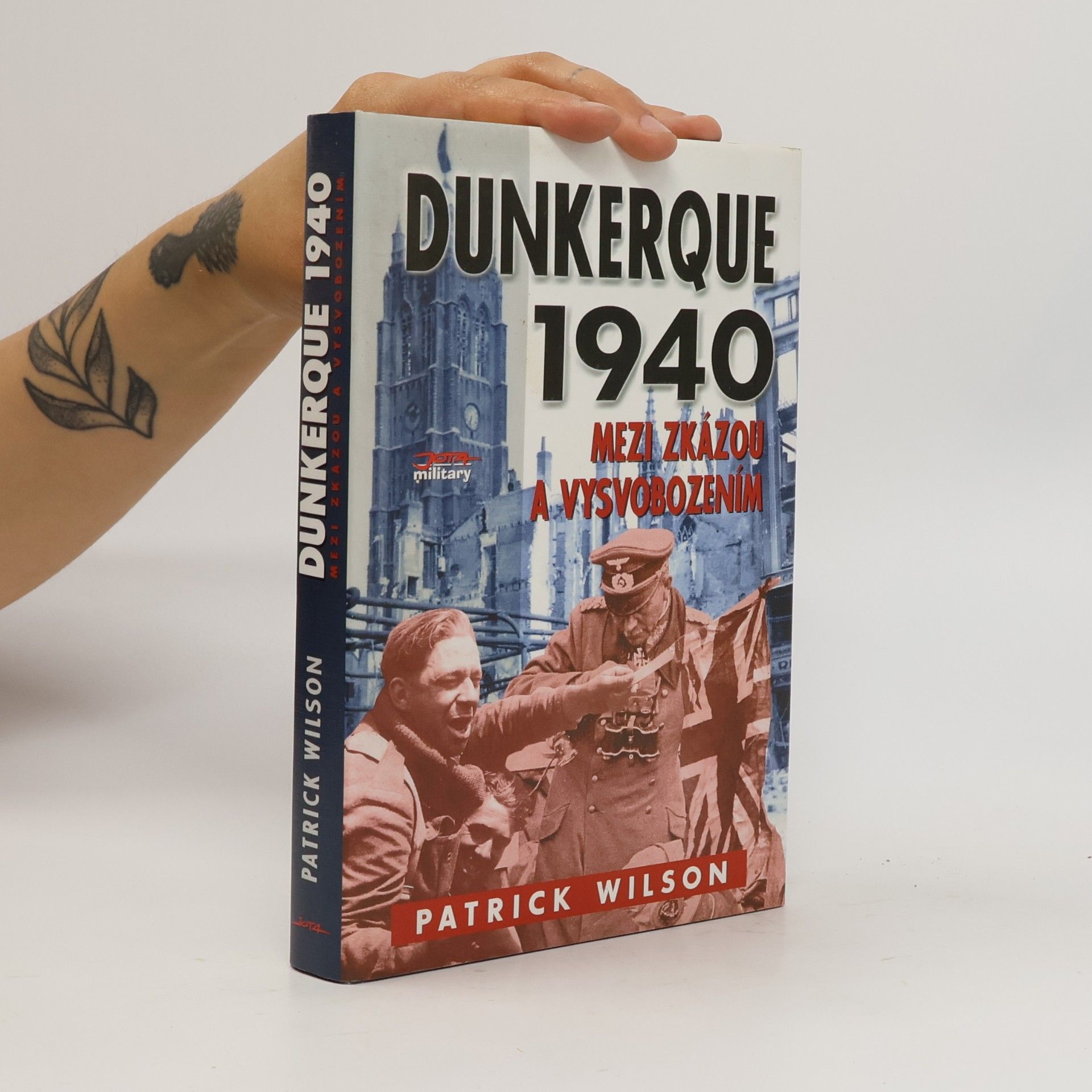 Wilson Patrick Dunkerque 1940 : Mezi zkázou a vysvobozením