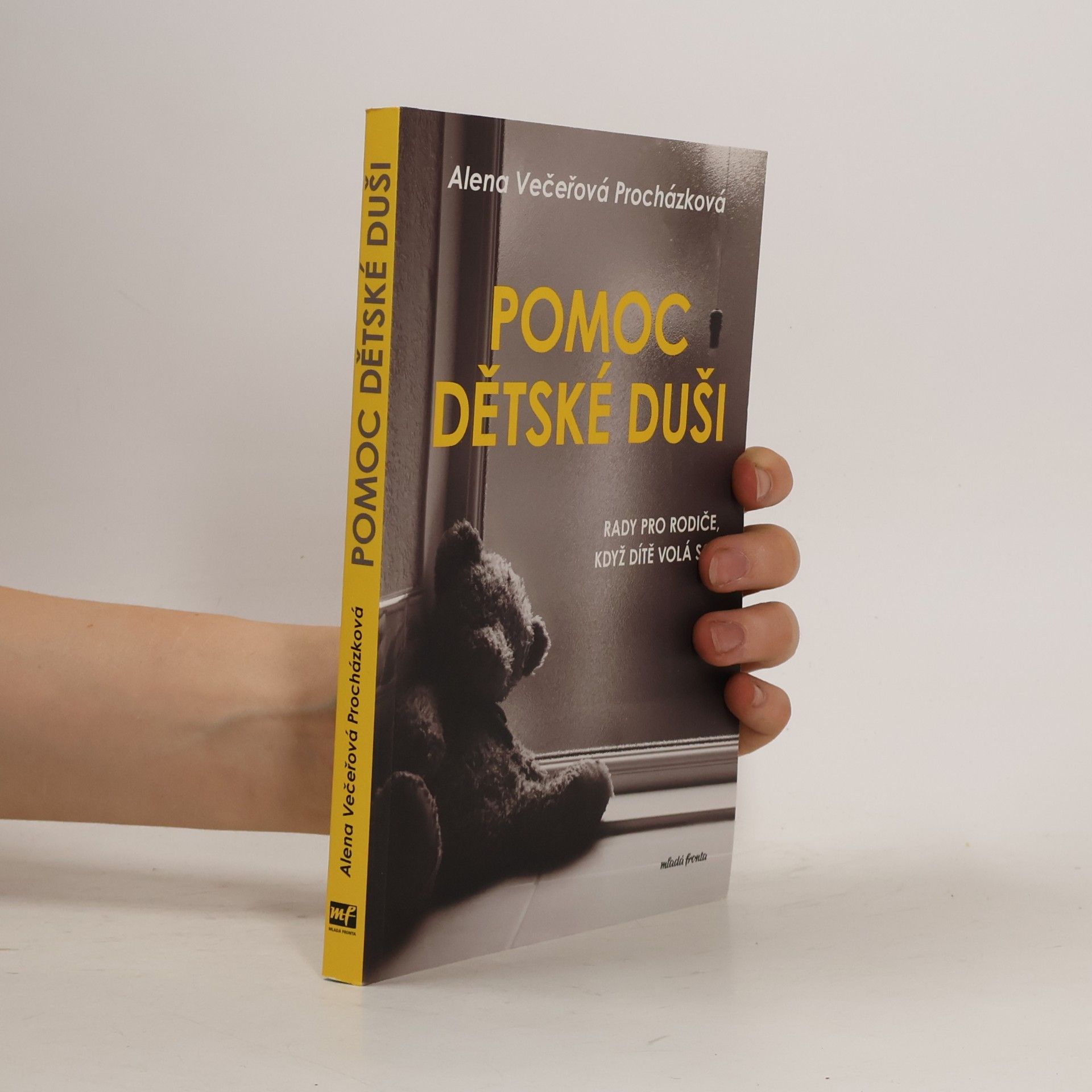 Alena Večeřová Procházková Pomoc dětské duši : rady pro rodiče, když dítě volá SOS