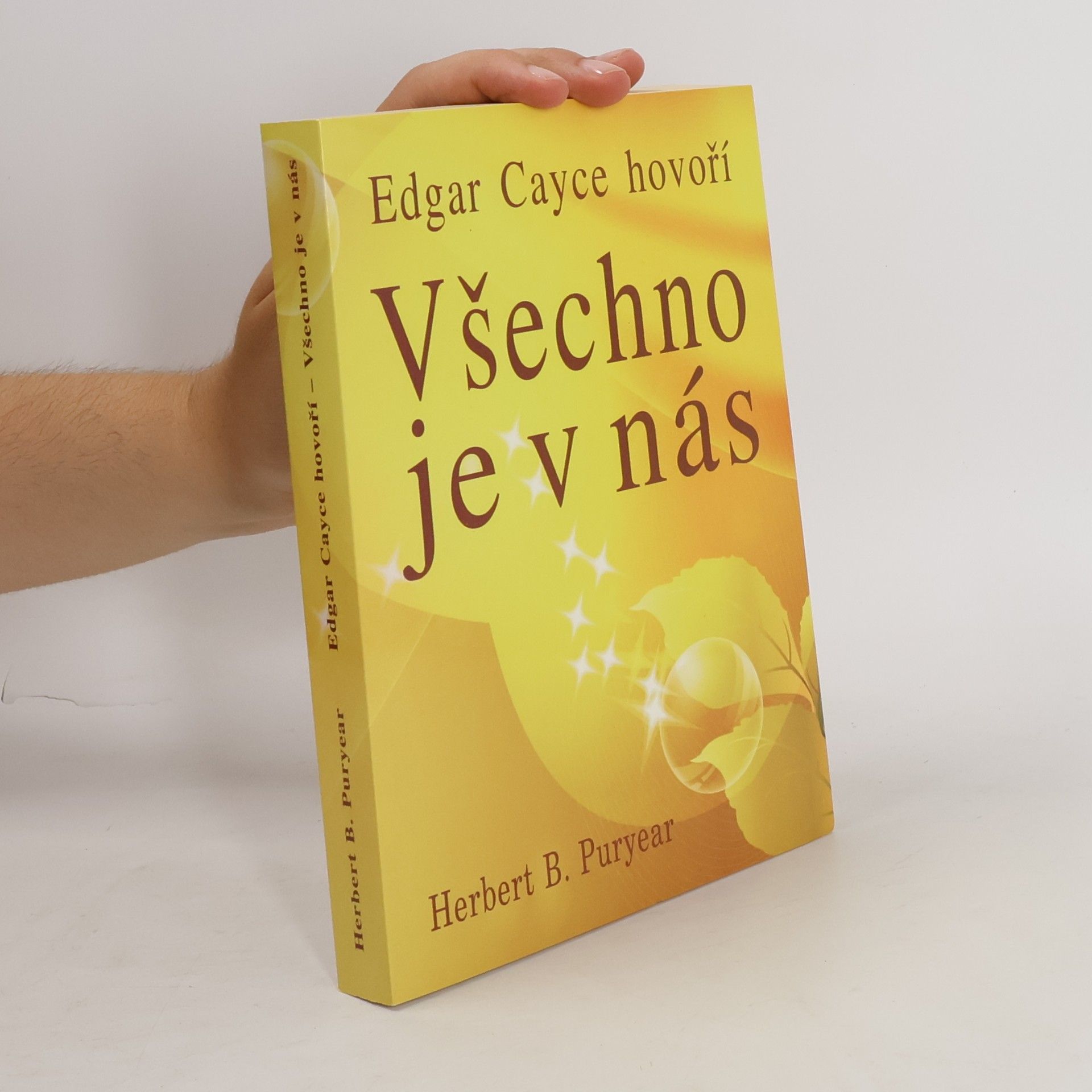 Herbert B. Puryear Všechno je v nás: Edgar Cayce hovoří