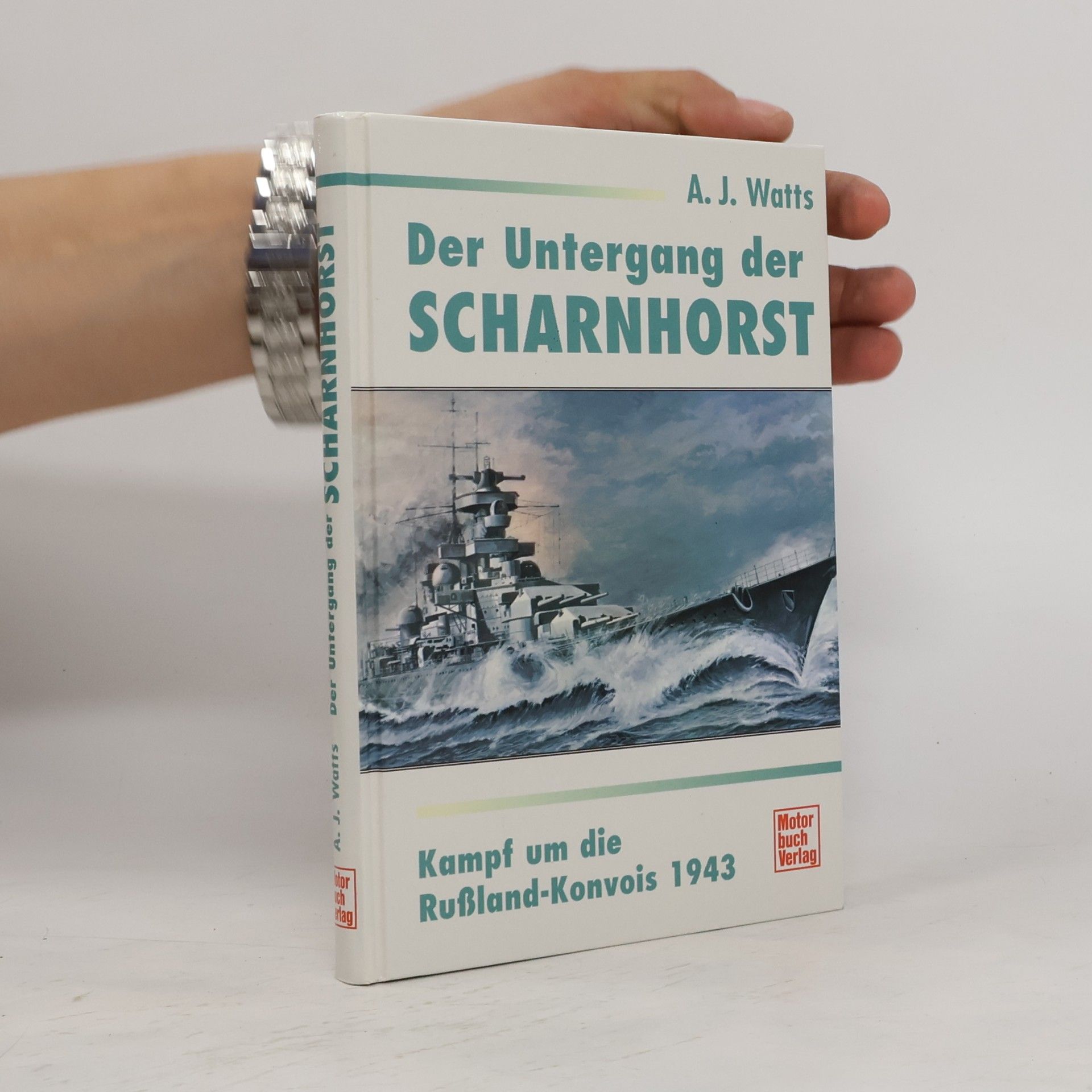 Anthony John Watts Der Untergang der Scharnhorst