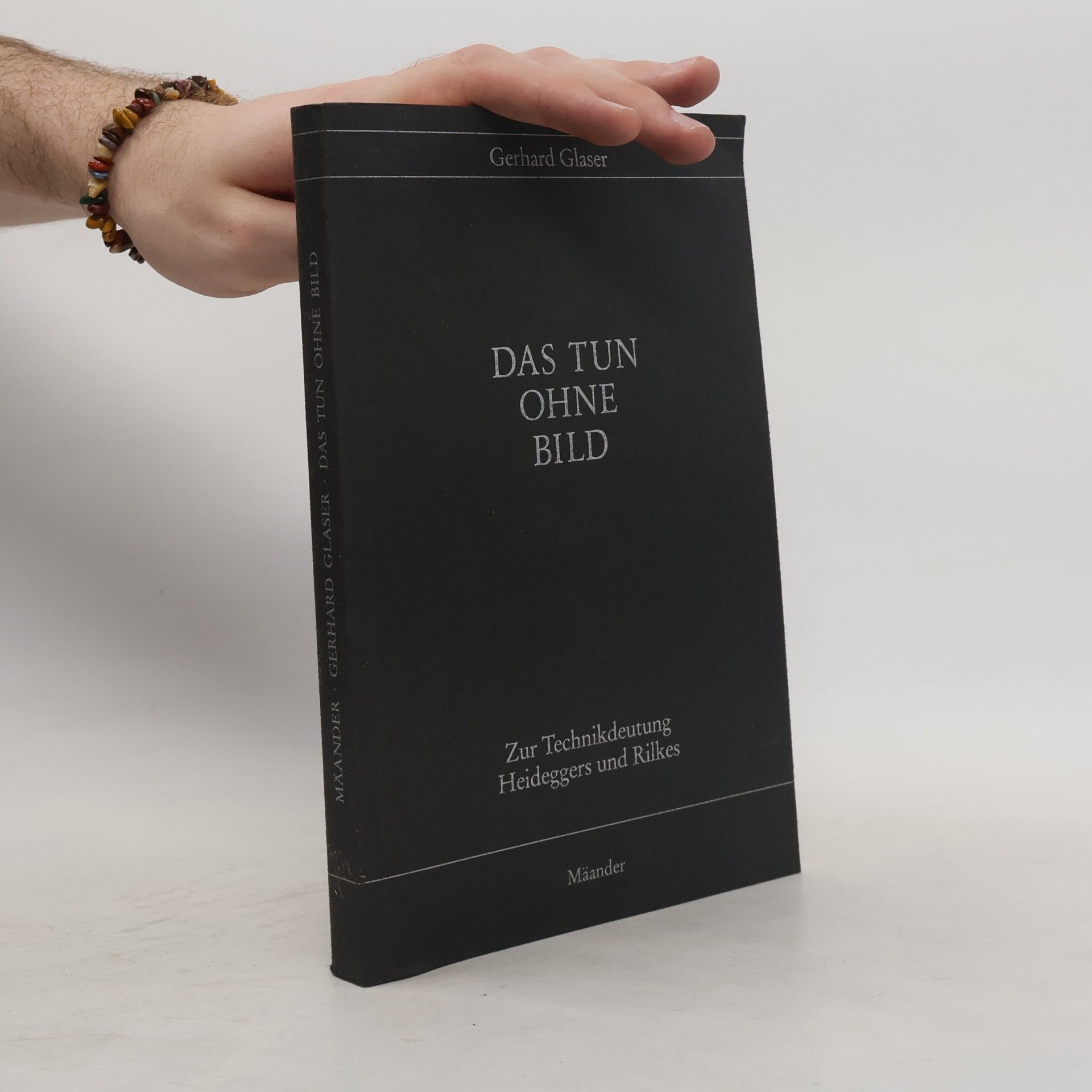 Gerhard Glaser Kunsterfahrung und Zeitkritik: Das Tun ohne Bild
