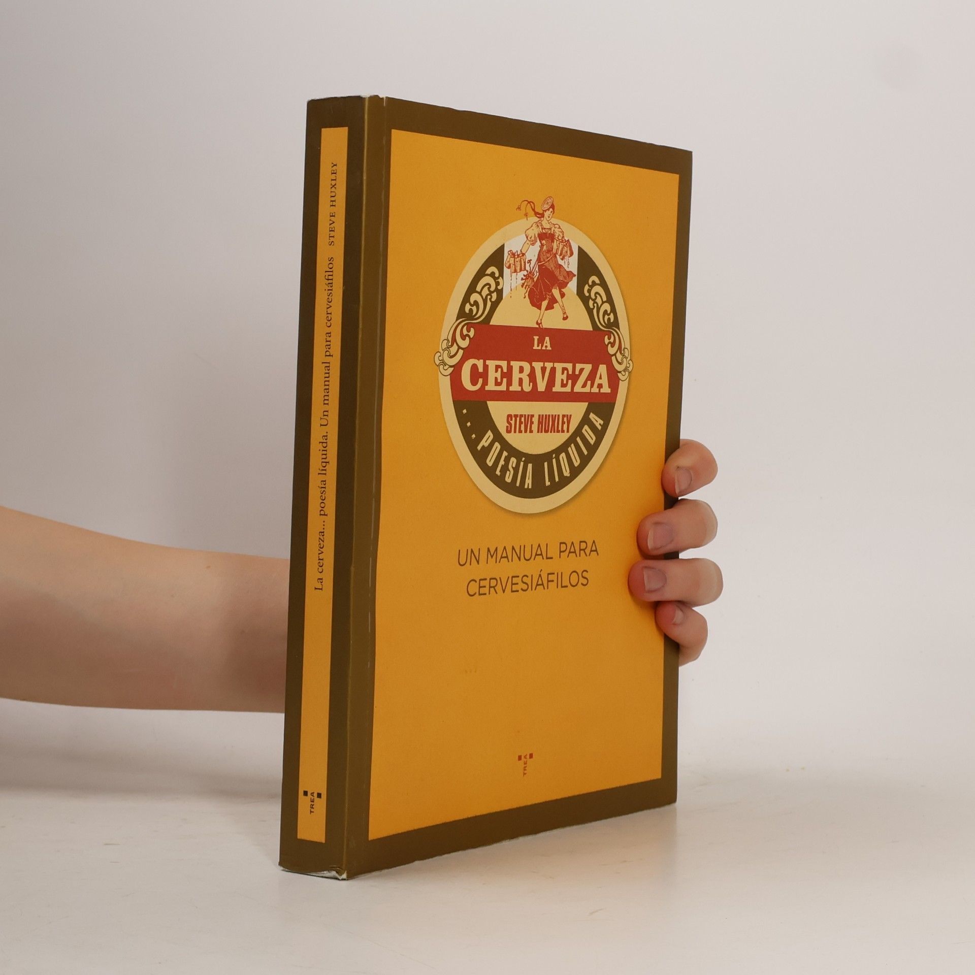 Steven Duncan Huxley La cerveza... poesía líquida. Un manual para cervesiáfilos
