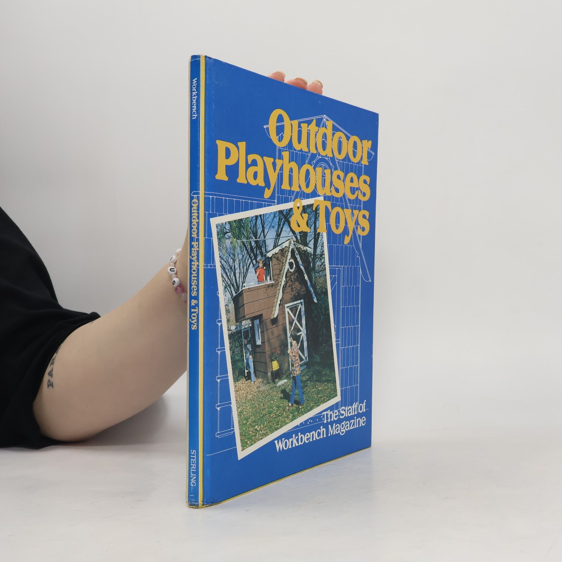 The Staff of Workbench Magazine Workbench: Outdoor Playhouses and Toys